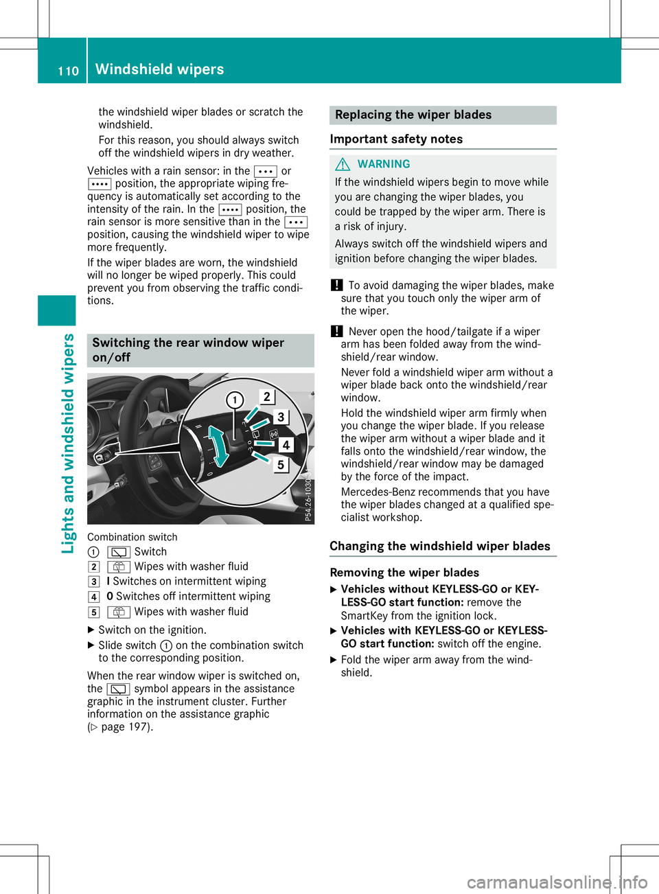 MERCEDES-BENZ GLA SUV 2020 Owners Manual the
winds hield wi pe rbl ad es orscra tchthe
wi nds hield.
For thisrea son ,yo usho uld alwa ysswitch
off the winds hield wi pe rs indry weath er.
Veh icles with ara in senso r:in the 0062 or
0063 po MERCEDES-BENZ GLA SUV 2020 Owners Manual the
winds hield wi pe rbl ad es orscra tchthe
wi nds hield.
For thisrea son ,yo usho uld alwa ysswitch
off the winds hield wi pe rs indry weath er.
Veh icles with ara in senso r:in the 0062 or
0063 po