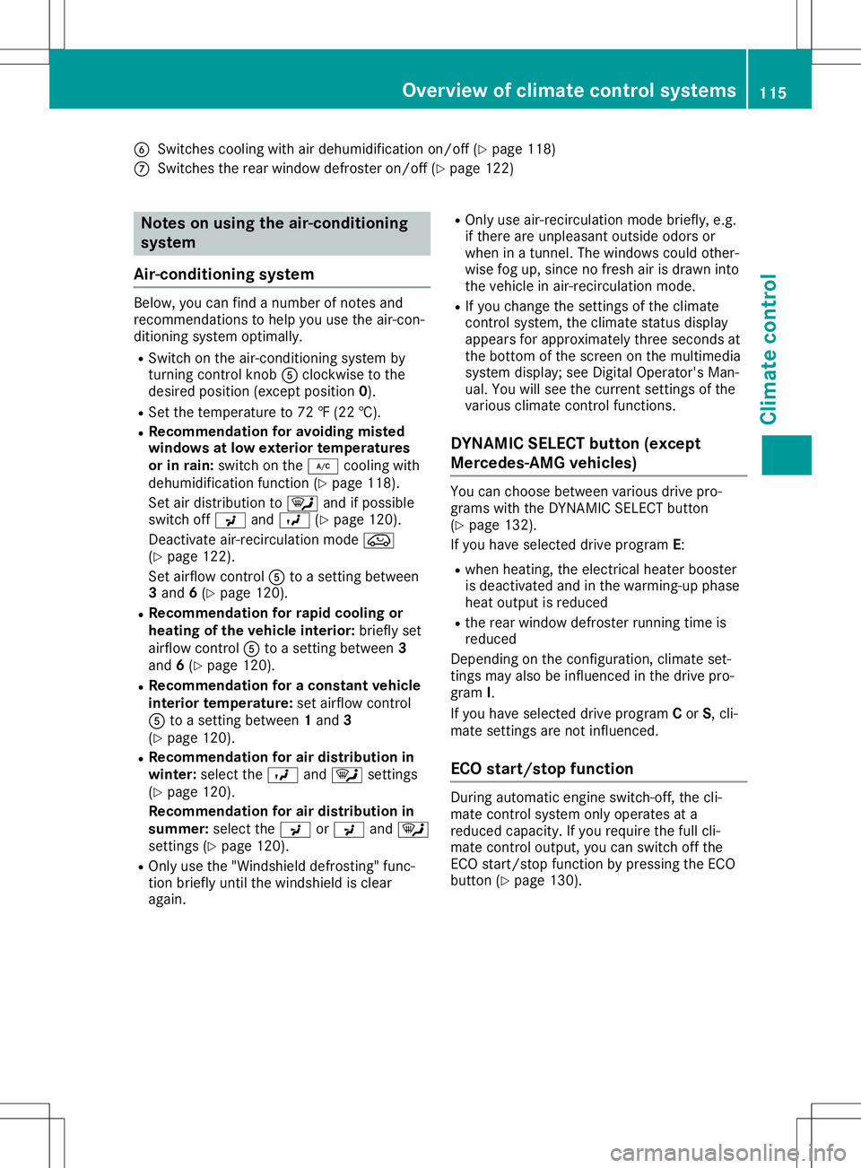 MERCEDES-BENZ GLA SUV 2020 Owners Manual 0084
Switches coolingwith airdeh umidifica tion on/off (Ypage 118 )
006B Switches therearwi ndow defroste ron/off (Ypage 122 ) Note
son using the air-c onditi oning
sys tem
Ai r-co nditioning sys tem MERCEDES-BENZ GLA SUV 2020 Owners Manual 0084
Switches coolingwith airdeh umidifica tion on/off (Ypage 118 )
006B Switches therearwi ndow defroste ron/off (Ypage 122 ) Note
son using the air-c onditi oning
sys tem
Ai r-co nditioning sys tem