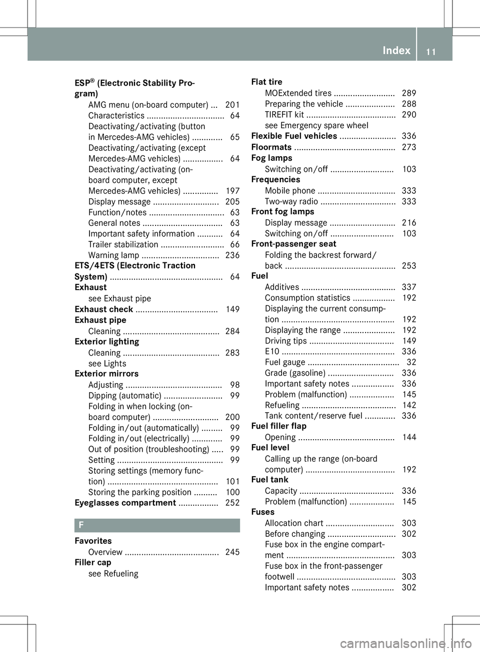 MERCEDES-BENZ GLA SUV 2020  Owners Manual ESP
®
(Electr onicStabili tyPro-
gra m)
AM Gmen u(on -board com pute r)...2 01
Cha racteri stics................................. 64
Deactiva ting/activa ting(button
in Merced es-AMG vehicles) ......