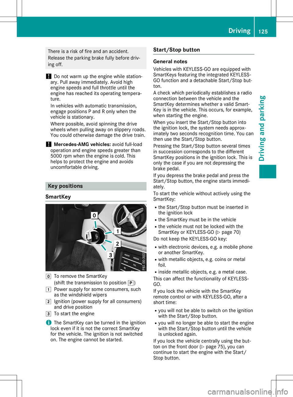 MERCEDES-BENZ GLA SUV 2020 Owners Manual There
isarisk offire and anaccident .
Release theparking brakefullybefore driv-
ing off.
! Do
not warm upthe engine whilestation -
ary. Pullaway immediately. Avoidhigh
engine speeds andfullthrot tleun MERCEDES-BENZ GLA SUV 2020 Owners Manual There
isarisk offire and anaccident .
Release theparking brakefullybefore driv-
ing off.
! Do
not warm upthe engine whilestation -
ary. Pullaway immediately. Avoidhigh
engine speeds andfullthrot tleun