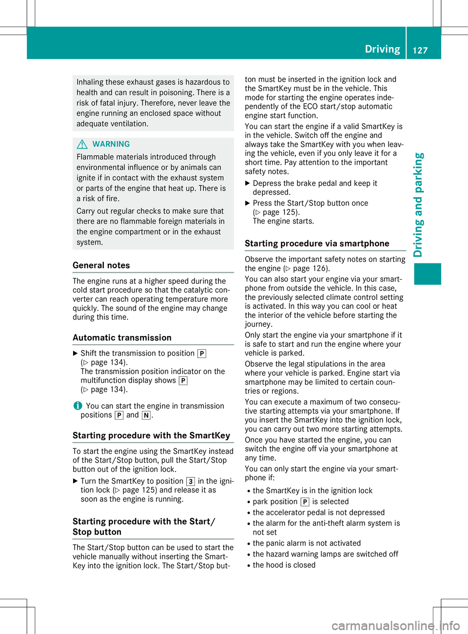 MERCEDES-BENZ GLA SUV 2020 Owners Manual Inhaling
theseexhaustgases ishazardo usto
heal thand canresul tin poiso ning. There isa
risk offatal injury. Therefore, neverleavethe
engine running anenclosed spacewithou t
adeq uate ventilation. G
W MERCEDES-BENZ GLA SUV 2020 Owners Manual Inhaling
theseexhaustgases ishazardo usto
heal thand canresul tin poiso ning. There isa
risk offatal injury. Therefore, neverleavethe
engine running anenclosed spacewithou t
adeq uate ventilation. G
W