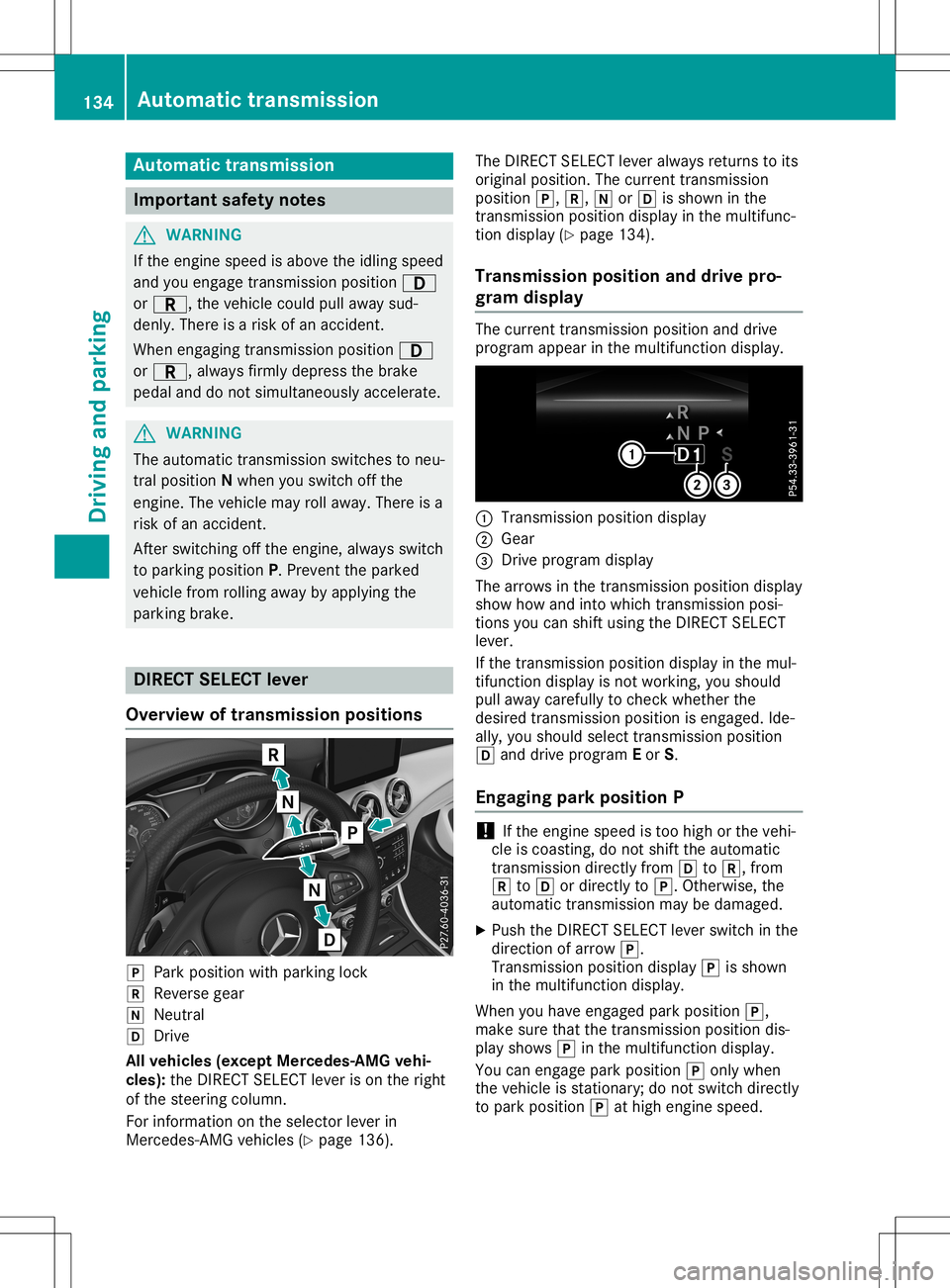 MERCEDES-BENZ GLA SUV 2020 Owners Manual Aut
oma tic trans mission Imp
ortant safety notes G
WAR
NING
If th een gin espee dis abov eth eidlin gspee d
and youengage trans mis sion position 003A
or 0046, theveh icleco uld pull away sud-
den ly MERCEDES-BENZ GLA SUV 2020 Owners Manual Aut
oma tic trans mission Imp
ortant safety notes G
WAR
NING
If th een gin espee dis abov eth eidlin gspee d
and youengage trans mis sion position 003A
or 0046, theveh icleco uld pull away sud-
den ly