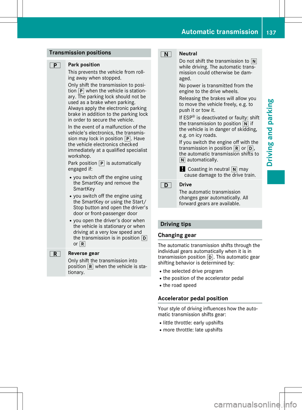MERCEDES-BENZ GLA SUV 2020 Owners Manual Trans
mission pos ition s 0045 Park
position
Thi spre vents thevehiclefro mrol l-
ing away when stop ped.
Onl yshi ftthe transmi ssion toposi-
tio n005D when the vehicleis sta tion-
ar y. The parkin g MERCEDES-BENZ GLA SUV 2020 Owners Manual Trans
mission pos ition s 0045 Park
position
Thi spre vents thevehiclefro mrol l-
ing away when stop ped.
Onl yshi ftthe transmi ssion toposi-
tio n005D when the vehicleis sta tion-
ar y. The parkin g