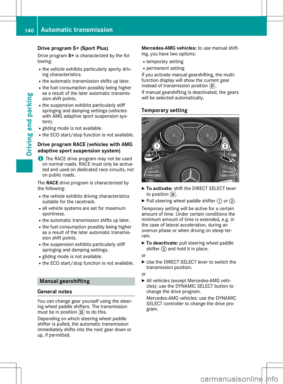 MERCEDES-BENZ GLA SUV 2020 Owners Manual Dri
veprogr am S+(Sp ortPlu s)
Dr ive programS+ isch arac teriz ed bythefo l-
lowin g:
R theveh icleex hibi tspart icularl yspo rty dri v-
in g ch arac teris tics .
R theaut oma tic trans mis sionshi MERCEDES-BENZ GLA SUV 2020 Owners Manual Dri
veprogr am S+(Sp ortPlu s)
Dr ive programS+ isch arac teriz ed bythefo l-
lowin g:
R theveh icleex hibi tspart icularl yspo rty dri v-
in g ch arac teris tics .
R theaut oma tic trans mis sionshi