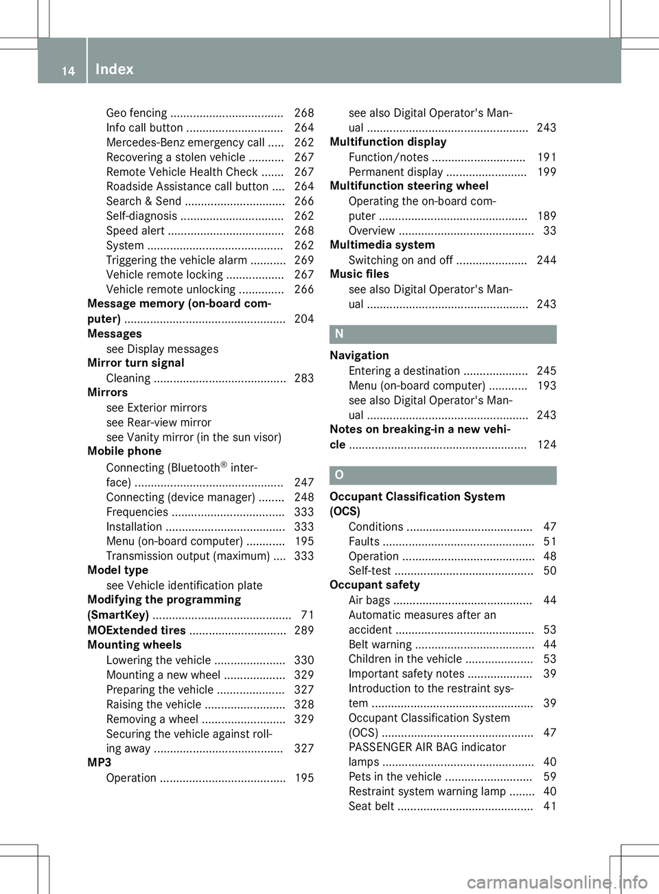 MERCEDES-BENZ GLA SUV 2020 User Guide Geo
fencing...................................2 68
Info callbutton ..............................264
Merced es-Benz emergencycall..... 262
Reco vering astole nvehi cle....... .... 267
Rem oteVehi cleH