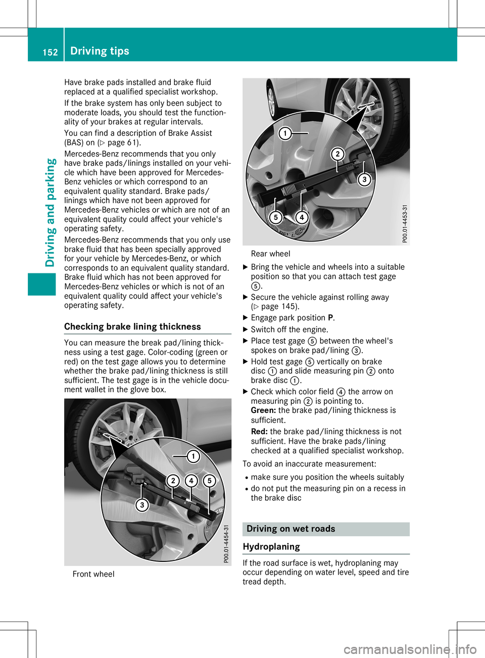 MERCEDES-BENZ GLA SUV 2020 Owners Manual Have
brakepads insta lled and brakefluid
repl aced ataqu alifi ed spe cialist wor kshop .
If the brakesys tem hasonly beensub ject to
mode rateloads, youshou ldtest thefunctio n-
al ity ofyour bra kes MERCEDES-BENZ GLA SUV 2020 Owners Manual Have
brakepads insta lled and brakefluid
repl aced ataqu alifi ed spe cialist wor kshop .
If the brakesys tem hasonly beensub ject to
mode rateloads, youshou ldtest thefunctio n-
al ity ofyour bra kes