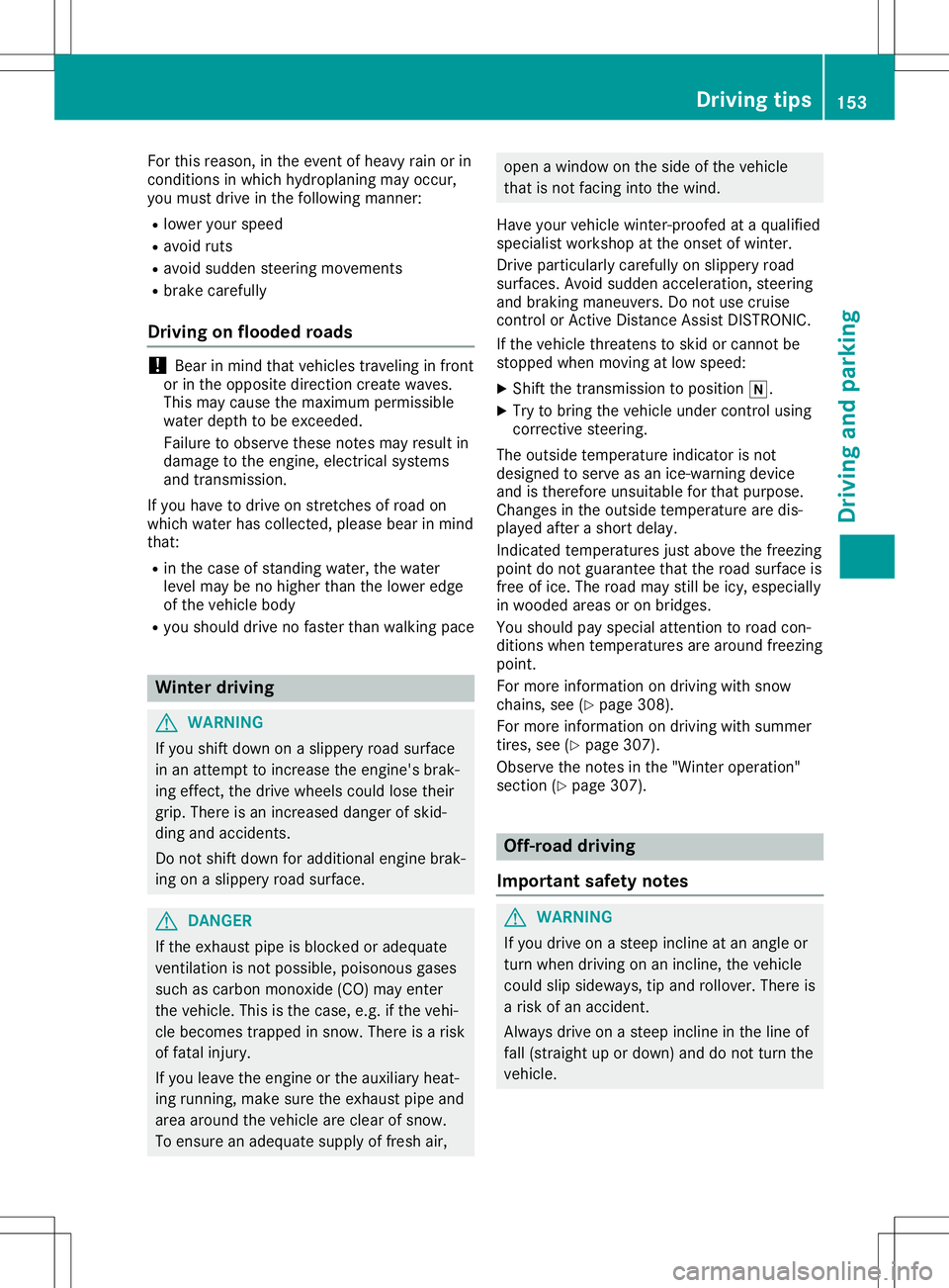 MERCEDES-BENZ GLA SUV 2020 Owners Manual For
this reason, inthe event ofhea vyrainor in
condi tions inwhi chhydrop laning mayoccur ,
yo umus tdri ve inthe follow ing manne r:
R low eryour spe ed
R avo idruts
R avo idsud den steer ingmove men MERCEDES-BENZ GLA SUV 2020 Owners Manual For
this reason, inthe event ofhea vyrainor in
condi tions inwhi chhydrop laning mayoccur ,
yo umus tdri ve inthe follow ing manne r:
R low eryour spe ed
R avo idruts
R avo idsud den steer ingmove men