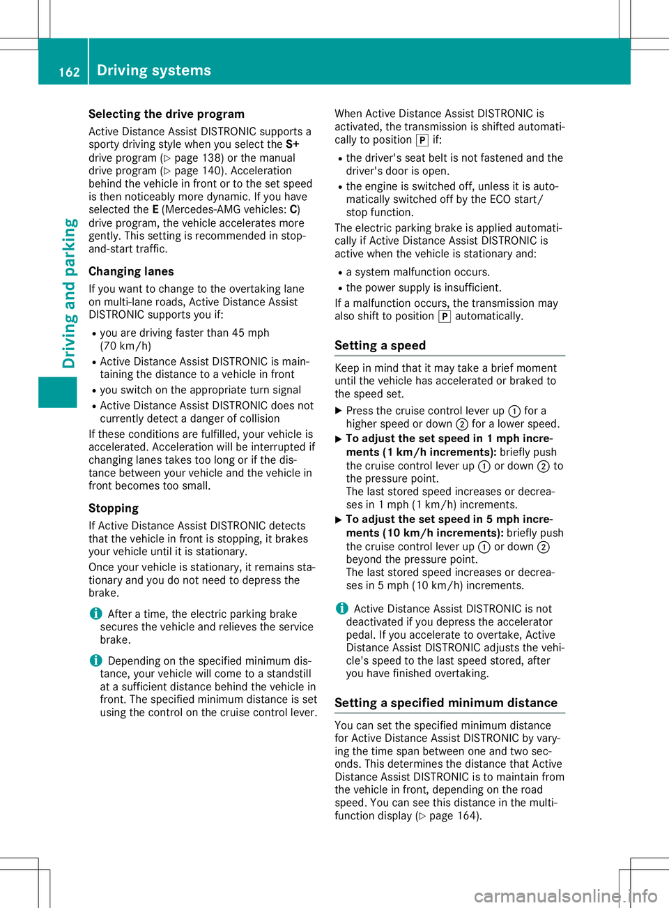 MERCEDES-BENZ GLA SUV 2020 User Guide Selec
tingthedrive progra m
Act ive Distanc eAssist DISTRONIC supportsa
sporty driving stylewhen youselect theS+
drive program (Ypage 138)orthe manual
drive program (Ypage 140). Acceleration
behind th MERCEDES-BENZ GLA SUV 2020 User Guide Selec
tingthedrive progra m
Act ive Distanc eAssist DISTRONIC supportsa
sporty driving stylewhen youselect theS+
drive program (Ypage 138)orthe manual
drive program (Ypage 140). Acceleration
behind th