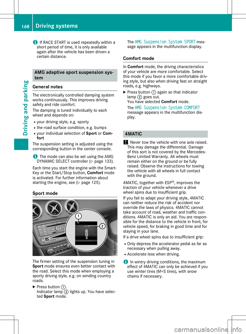 MERCEDES-BENZ GLA SUV 2020  Owners Manual i
If
RACE START isused repea tedlywithin a
short period oftime, itis only available
aga inafter thevehicle hasbeen driven a
certain distance. AMG
adapt ivesport suspensi onsys-
tem
Gene ralnotes The
e