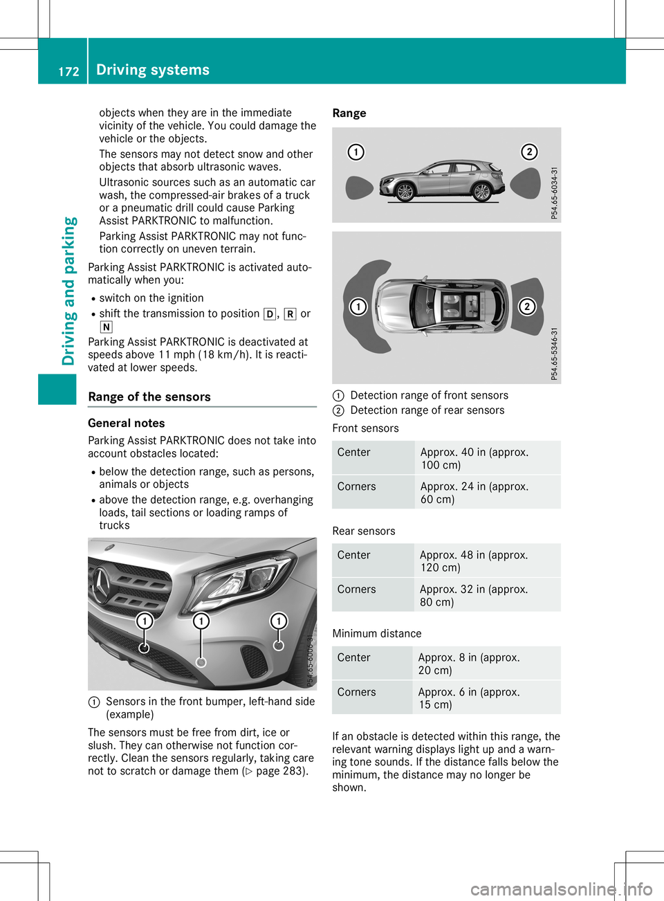 MERCEDES-BENZ GLA SUV 2020 Owners Manual object
swhen theyareinthe immediate
vicinit yof the vehicle. Youcould damage the
vehicle orthe object s.
The sensors maynotdetect snowandother
object sthat absorb ultrasonic waves.
Ultrasonic sourcess MERCEDES-BENZ GLA SUV 2020 Owners Manual object
swhen theyareinthe immediate
vicinit yof the vehicle. Youcould damage the
vehicle orthe object s.
The sensors maynotdetect snowandother
object sthat absorb ultrasonic waves.
Ultrasonic sourcess