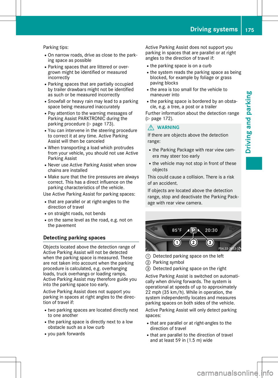 MERCEDES-BENZ GLA SUV 2020 Owners Manual Parking
tips:
R On narrow roads,driveasclose tothe park-
ing space aspossible
R Parking spacesthatarelittered orover-
grown mightbeidentified ormeasured
incor rectly
R Parking spacesthatarepartially o MERCEDES-BENZ GLA SUV 2020 Owners Manual Parking
tips:
R On narrow roads,driveasclose tothe park-
ing space aspossible
R Parking spacesthatarelittered orover-
grown mightbeidentified ormeasured
incor rectly
R Parking spacesthatarepartially o