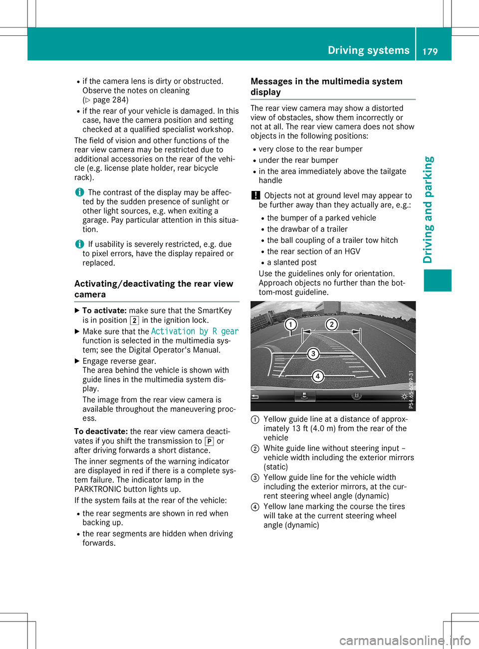 MERCEDES-BENZ GLA SUV 2020 Owners Manual R
ifthe camer alens isdirt yor obst ructed.
Obser vethe noteson clean ing
(Y page 284)
R ifthe rear ofyour vehic leisdamaged. Inthis
case, havethecamer aposit ionand setting
chec kedataqualified speci MERCEDES-BENZ GLA SUV 2020 Owners Manual R
ifthe camer alens isdirt yor obst ructed.
Obser vethe noteson clean ing
(Y page 284)
R ifthe rear ofyour vehic leisdamaged. Inthis
case, havethecamer aposit ionand setting
chec kedataqualified speci