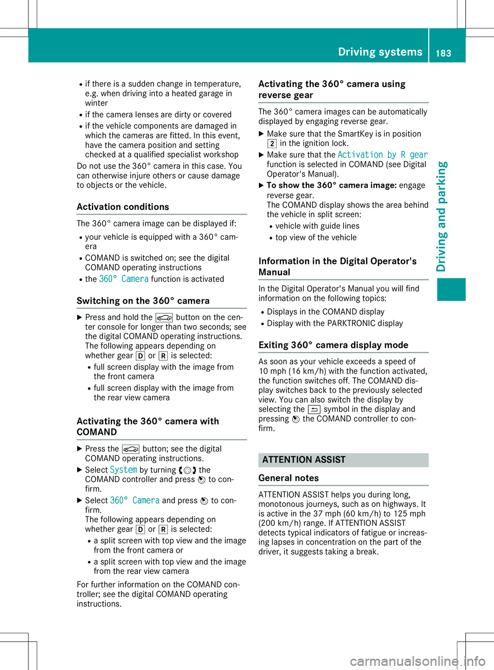 MERCEDES-BENZ GLA SUV 2020 Owners Manual R
ifthe reisasudden changeintem perat ure,
e.g. when drivingint oaheate dgarage in
wint er
R ifthe camer alens esare dirtyor cov ered
R ifthe vehic lecom pone ntsare damaged in
which thecamer asare fi MERCEDES-BENZ GLA SUV 2020 Owners Manual R
ifthe reisasudden changeintem perat ure,
e.g. when drivingint oaheate dgarage in
wint er
R ifthe camer alens esare dirtyor cov ered
R ifthe vehic lecom pone ntsare damaged in
which thecamer asare fi