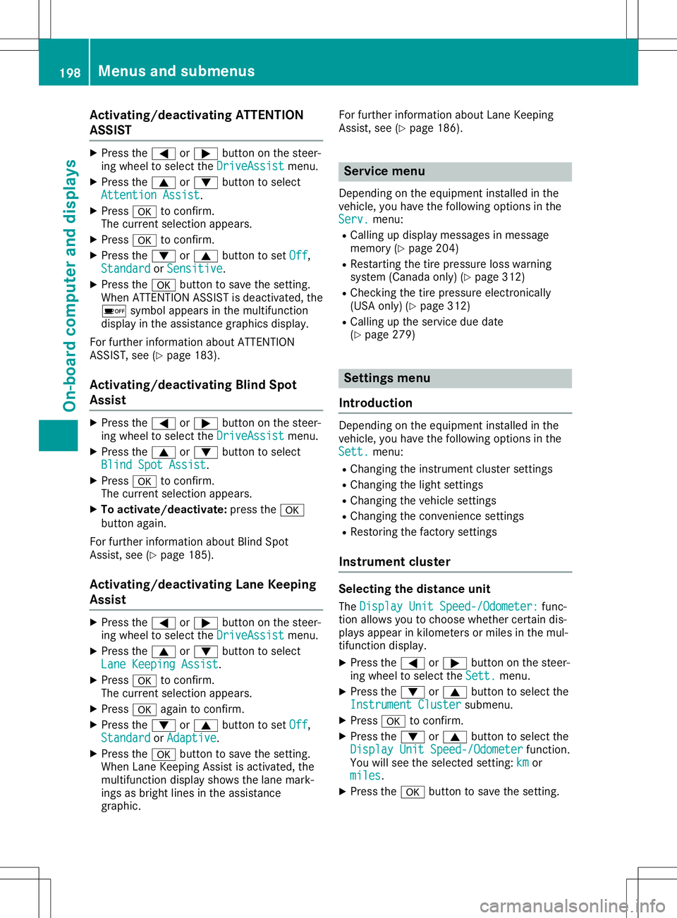 MERCEDES-BENZ GLA SUV 2020 Owners Manual Acti
vating/d eactivating ATT ENT ION
ASSIS T X
Pre ssthe0059 or0065 buttonon thest eer -
ing whee lto sele cttheDri veAssist Dri
veAssistmen u.
X Pre ssthe0063 or0064 buttonto sele ct
Att ention Assi MERCEDES-BENZ GLA SUV 2020 Owners Manual Acti
vating/d eactivating ATT ENT ION
ASSIS T X
Pre ssthe0059 or0065 buttonon thest eer -
ing whee lto sele cttheDri veAssist Dri
veAssistmen u.
X Pre ssthe0063 or0064 buttonto sele ct
Att ention Assi