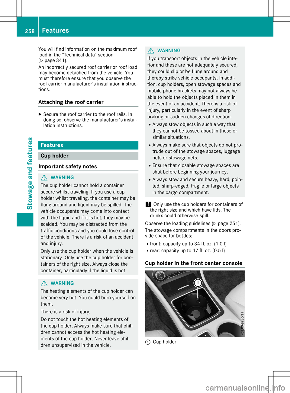 MERCEDES-BENZ GLA SUV 2020  Owners Manual You
willfindinf ormat iononthe maxim umroof
load inthe "Techn icaldata" section
(Y page 341).
An incorre ctly secur edroof carrierorroof load
may becom edetac hedfrom thevehic le.You
must ther