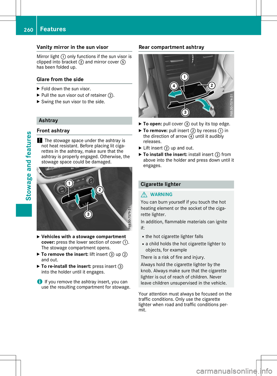 MERCEDES-BENZ GLA SUV 2020  Owners Manual Vani
tymirro rin the sun viso r Mi
rror light 0043onlyfunc tions ifthe sunvis oris
cli pp ed into bracket 0044and mirror cove r0083
ha sbe en foldedup .
Gla refrom theside X
Fol ddo wn the sunvis or.
