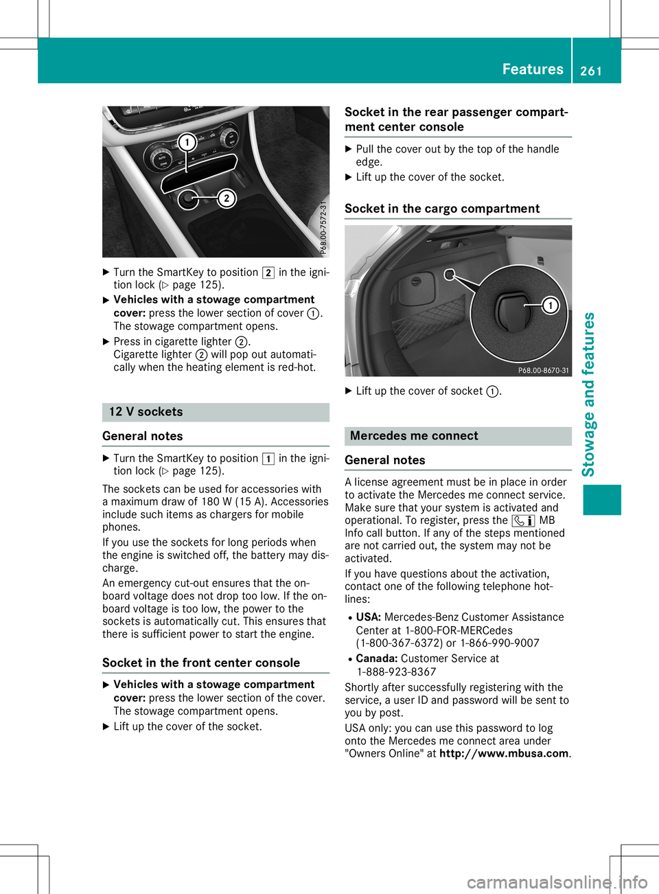 MERCEDES-BENZ GLA SUV 2020 User Guide X
Turn theSmart Keytoposition 0048inthe igni-
tion lock (Ypage 125).
X Vehicles
withastowage compartment
cover: pressthelower section ofcover 0043.
The stowage compartmentopens.
X Press incigarett eli MERCEDES-BENZ GLA SUV 2020 User Guide X
Turn theSmart Keytoposition 0048inthe igni-
tion lock (Ypage 125).
X Vehicles
withastowage compartment
cover: pressthelower section ofcover 0043.
The stowage compartmentopens.
X Press incigarett eli