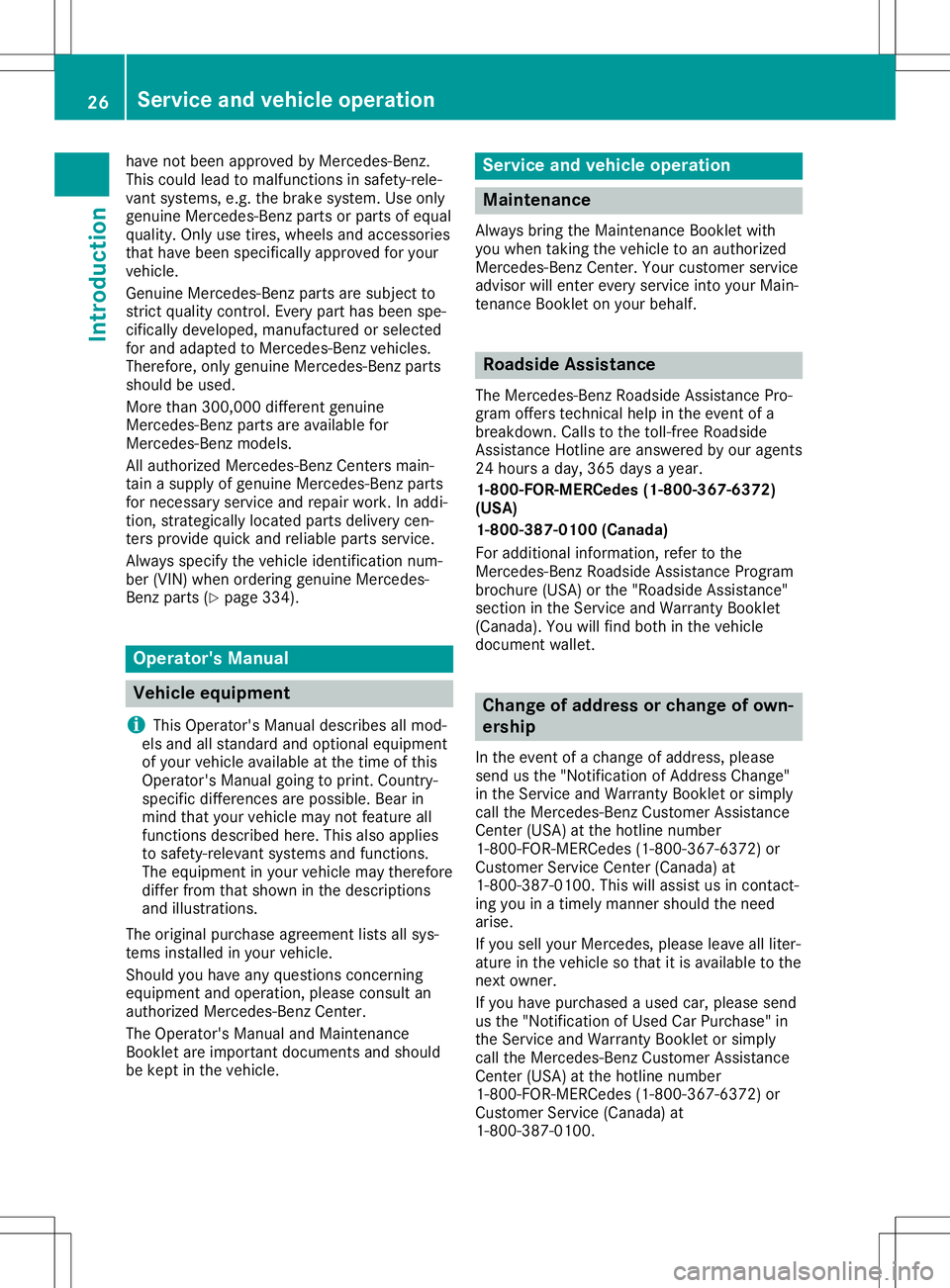 MERCEDES-BENZ GLA SUV 2020 Owners Manual have
notbeen approved byMercedes-Ben z.
This could leadtomalfunctions insafety-rele-
vant systems, e.g.thebrake system. Useonly
genuine Mercedes-Ben zparts orparts ofequal
qual ity.Only usetires, whee MERCEDES-BENZ GLA SUV 2020 Owners Manual have
notbeen approved byMercedes-Ben z.
This could leadtomalfunctions insafety-rele-
vant systems, e.g.thebrake system. Useonly
genuine Mercedes-Ben zparts orparts ofequal
qual ity.Only usetires, whee