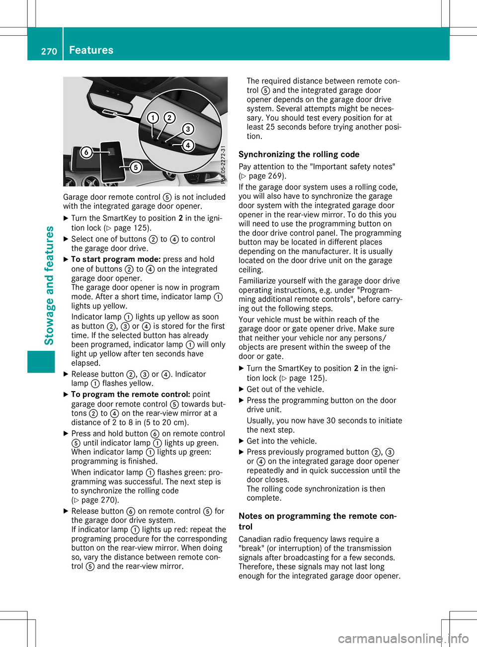 MERCEDES-BENZ GLA SUV 2020 Owners Manual Garage
doorremotecon trol 0083 isno tinc luded
with theint egr atedgarag edoor opener.
X Turn theSm artKey toposit ion2in theign i-
tio nloc k(Y page 125).
X Sel ect oneof butt ons0044 to0085 tocon tr MERCEDES-BENZ GLA SUV 2020 Owners Manual Garage
doorremotecon trol 0083 isno tinc luded
with theint egr atedgarag edoor opener.
X Turn theSm artKey toposit ion2in theign i-
tio nloc k(Y page 125).
X Sel ect oneof butt ons0044 to0085 tocon tr