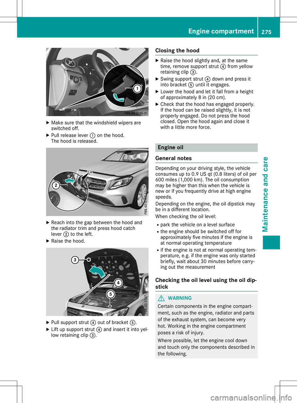 MERCEDES-BENZ GLA SUV 2020 Owners Manual X
Make surethatthewindshield wipersare
switched off.
X Pull release lever0043onthe hood.
The hood isreleased. X
Reach intothegap between thehood and
the radiator trimandpress hoodcatch
lever 0044tothe MERCEDES-BENZ GLA SUV 2020 Owners Manual X
Make surethatthewindshield wipersare
switched off.
X Pull release lever0043onthe hood.
The hood isreleased. X
Reach intothegap between thehood and
the radiator trimandpress hoodcatch
lever 0044tothe