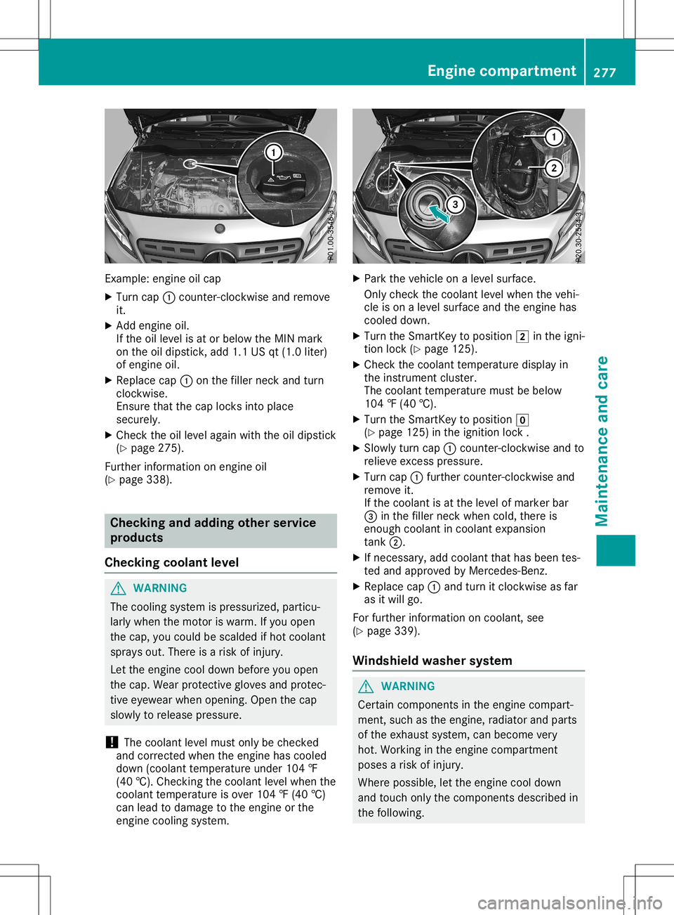 MERCEDES-BENZ GLA SUV 2020 Owners Manual Exam
ple: eng ineoilcap
X Tu rn cap 0043cou nter-c lockwi seand remove
it.
X Add engineoil.
If the oille vel isat or below the MIN mark
on the oildi ps tick, add1.1 USqt(1.0 liter)
of eng ineoil.
X Re MERCEDES-BENZ GLA SUV 2020 Owners Manual Exam
ple: eng ineoilcap
X Tu rn cap 0043cou nter-c lockwi seand remove
it.
X Add engineoil.
If the oille vel isat or below the MIN mark
on the oildi ps tick, add1.1 USqt(1.0 liter)
of eng ineoil.
X Re