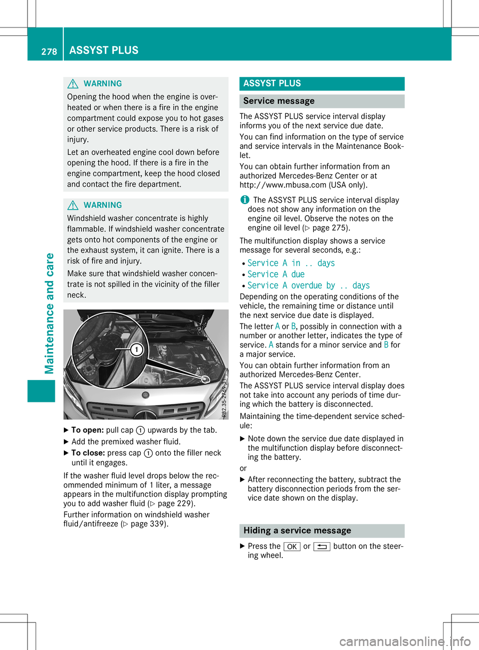 MERCEDES-BENZ GLA SUV 2020 Owners Manual G
WARNING
Opening thehood when theengine isover-
hea ted orwhen thereisafire inthe engine
compartment couldexpose youtohot gase s
or other service products.There isarisk of
injury .
Let anoverhe atede MERCEDES-BENZ GLA SUV 2020 Owners Manual G
WARNING
Opening thehood when theengine isover-
hea ted orwhen thereisafire inthe engine
compartment couldexpose youtohot gase s
or other service products.There isarisk of
injury .
Let anoverhe atede
