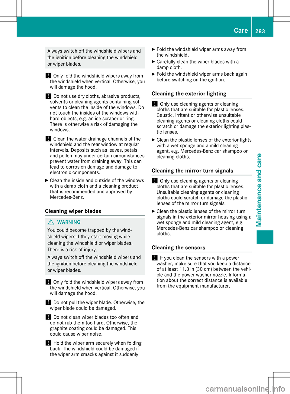 MERCEDES-BENZ GLA SUV 2020  Owners Manual Alw
ayssw itch offthe windsh ield wipe rs and
the igniti onbefore cleani ng the windsh ield
or wipe rbl ad es.
! Onl
yfol dthe windsh ield wipe rs aw ay from
the windsh ield wh en ver tica l.Othe rwis