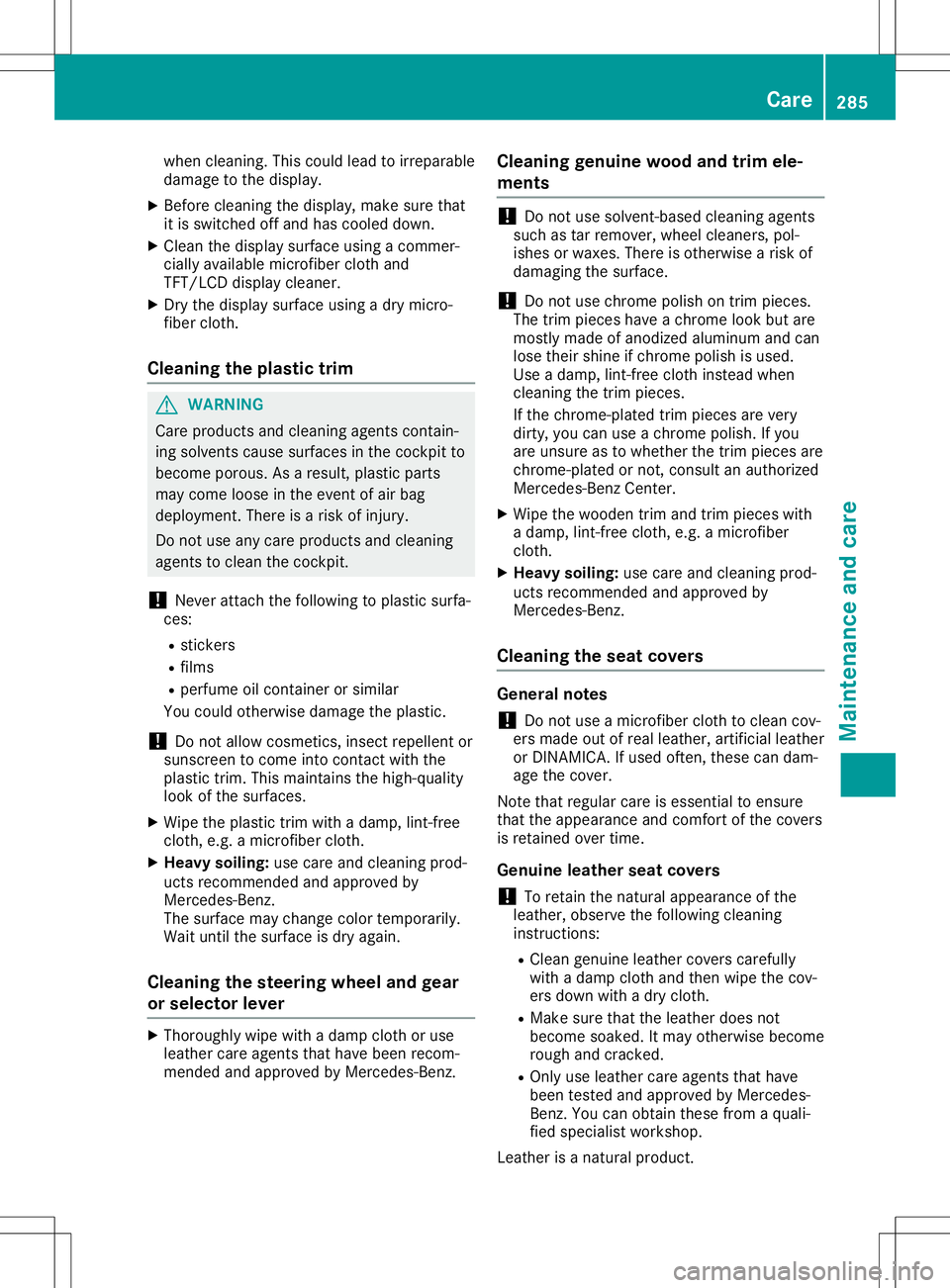 MERCEDES-BENZ GLA SUV 2020  Owners Manual when
cleaning.This could leadtoirre parable
damage tothedisplay.
X Bef ore clean ingthedisplay, makesure that
it is swit chedoff and hascooleddown .
X Clean thedisplay surface using acom mer-
cially a