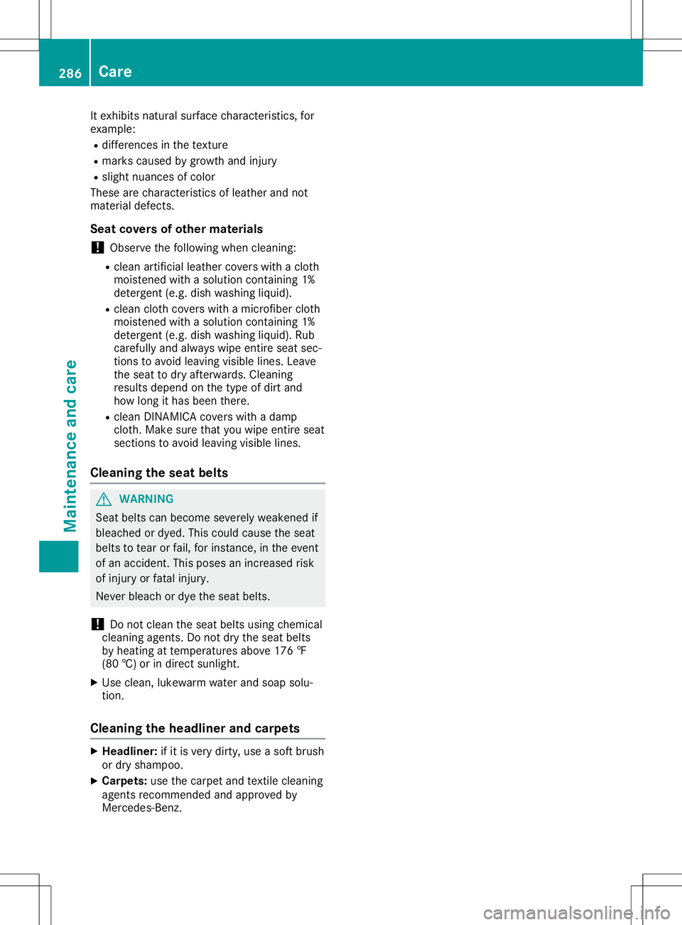 MERCEDES-BENZ GLA SUV 2020  Owners Manual It
exhibi tsnatural surface characteristics, for
example :
R differences inthe texture
R marks causedby growth andinjury
R sligh tnuances ofcolor
These arecharacteristics oflea ther andnot
materia lde