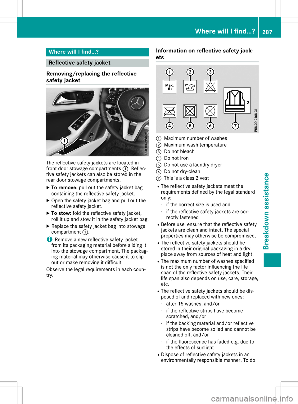 MERCEDES-BENZ GLA SUV 2020  Owners Manual Where
willIfind...? Refle
ctive safety jacket
Removi ng/replac ingthe refle ctive
safety jacket The
refle ctive safetyjackets areloca tedin
front doorstowa gecompa rtments 0043.Reflec-
tive safetyjack