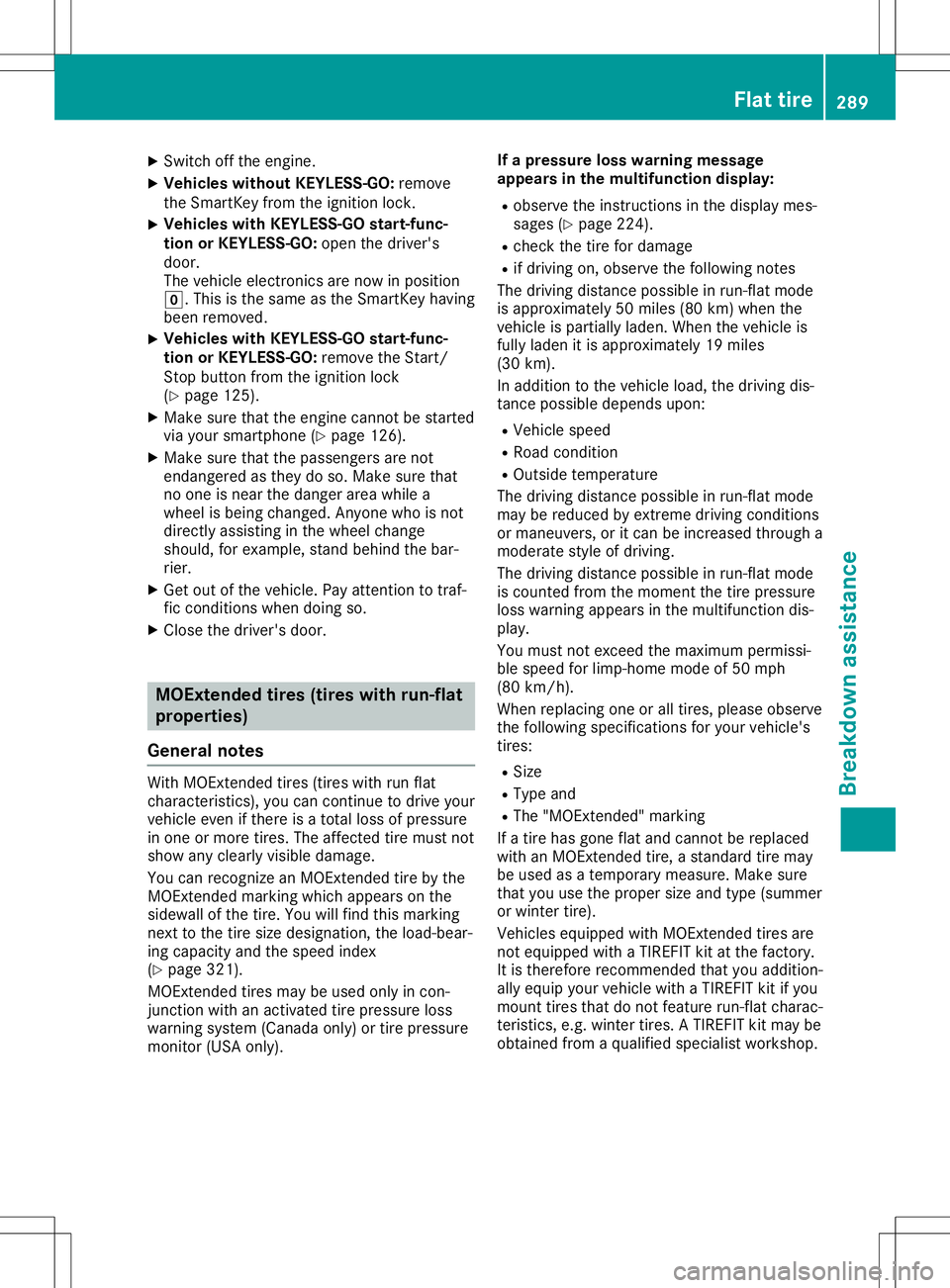 MERCEDES-BENZ GLA SUV 2020 Owners Manual X
Swi tch offthe engi ne.
X Vehi cles without KEYLES S-GO :remo ve
the Smar tKeyfrom theigniti onlock.
X Vehi
cles with KEYLES S-GO start-fun c-
tio nor KEYLES S-GO :ope nthe driver' s
doo r.
The MERCEDES-BENZ GLA SUV 2020 Owners Manual X
Swi tch offthe engi ne.
X Vehi cles without KEYLES S-GO :remo ve
the Smar tKeyfrom theigniti onlock.
X Vehi
cles with KEYLES S-GO start-fun c-
tio nor KEYLES S-GO :ope nthe driver' s
doo r.
The