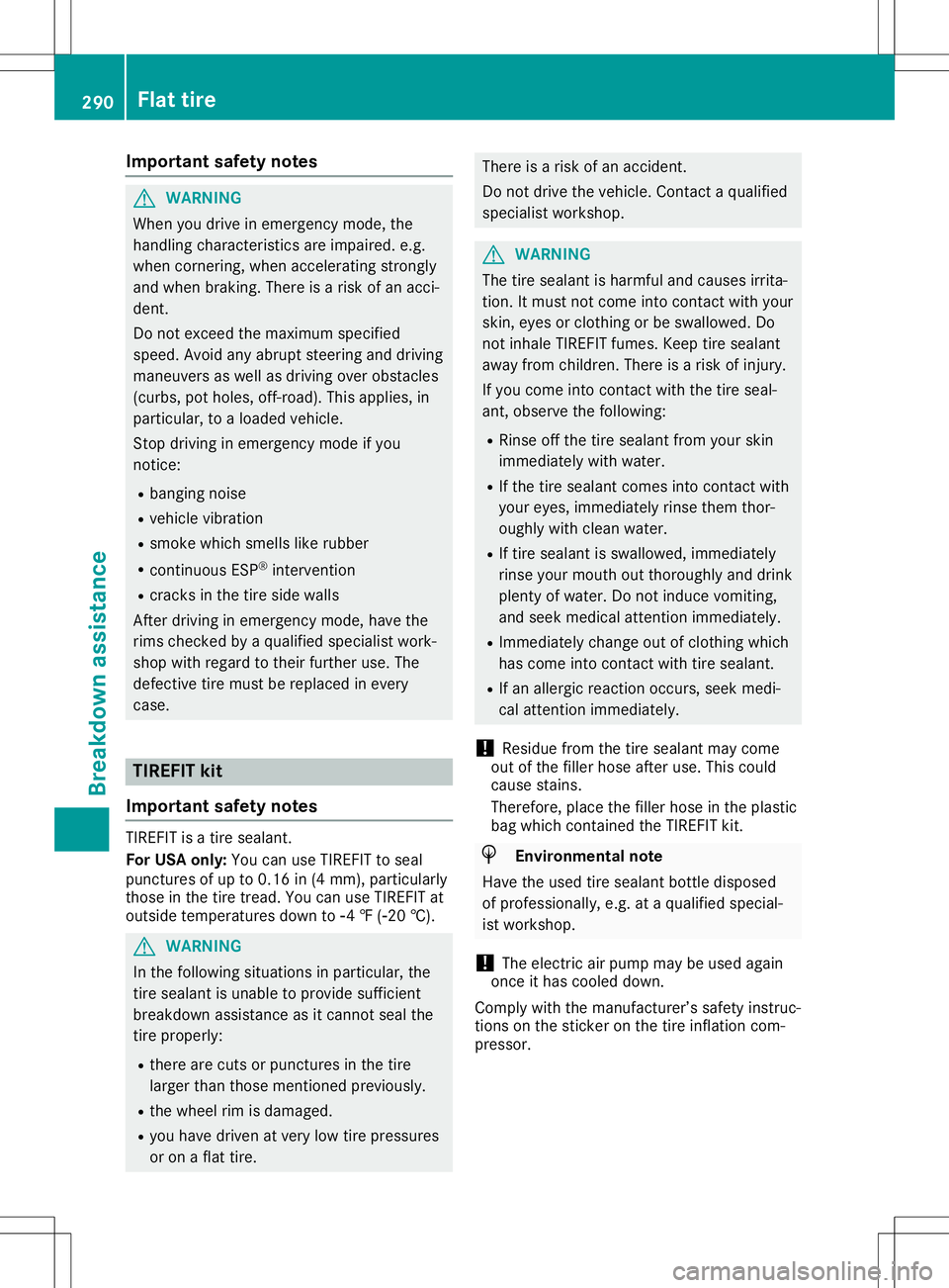 MERCEDES-BENZ GLA SUV 2020 Owners Manual Imp
ortant safety notes G
WAR
NING
When youdrivein eme rgencymod e,the
han dlingch arac teris tics are impa ired.e. g.
when cornerin g,when acceler ating stron gly
and when braking.Ther eis aris kof a MERCEDES-BENZ GLA SUV 2020 Owners Manual Imp
ortant safety notes G
WAR
NING
When youdrivein eme rgencymod e,the
han dlingch arac teris tics are impa ired.e. g.
when cornerin g,when acceler ating stron gly
and when braking.Ther eis aris kof a