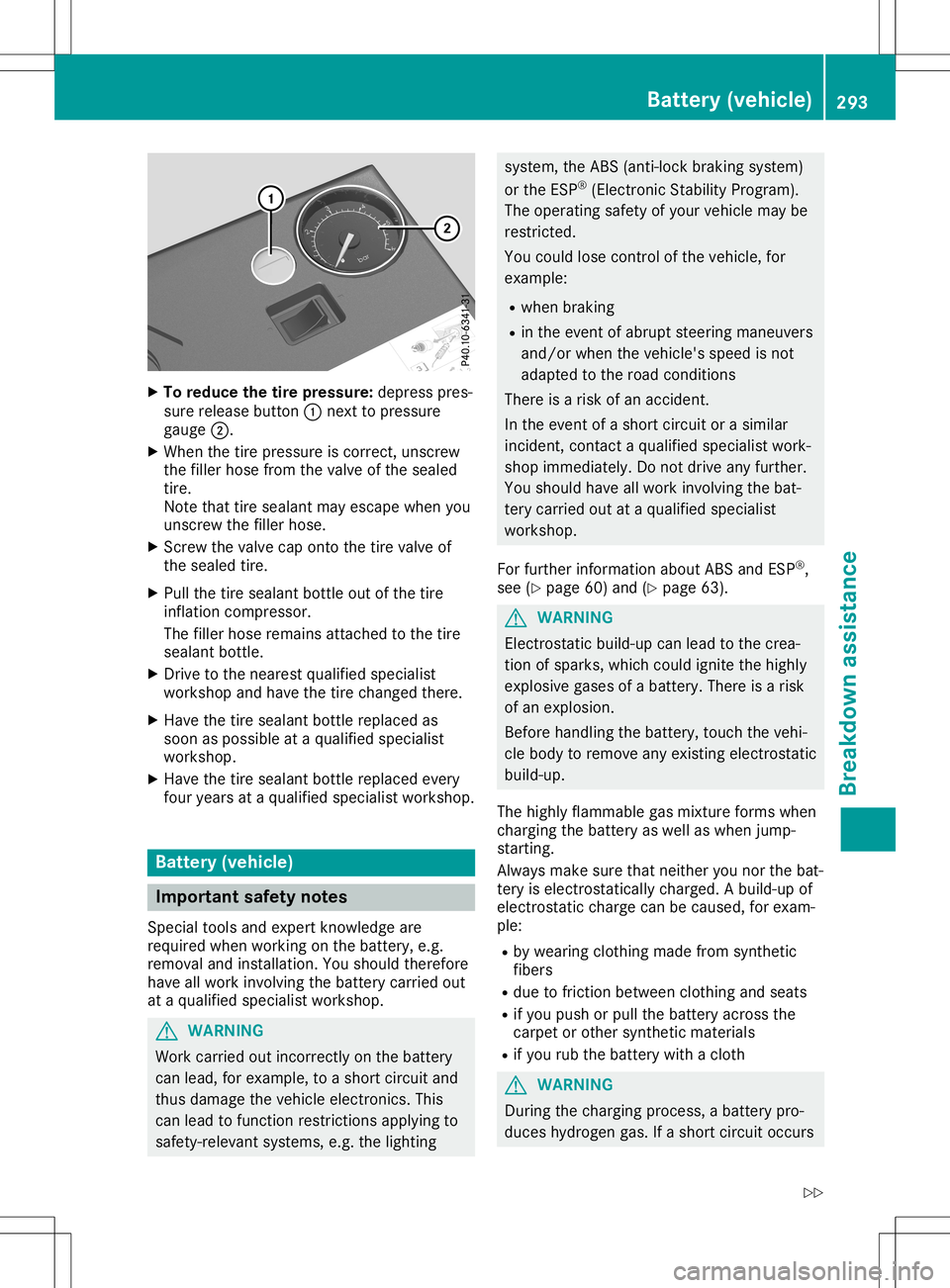 MERCEDES-BENZ GLA SUV 2020 Owners Manual X
To reduc ethe tire pres sure :de pre sspre s-
su re release button 0043next topre ssu re
ga ug e0044.
X Whe nthe tire pressu reiscorr ect, unscrew
the fillerhos efrom thevalve ofthe sealed
tire .
No MERCEDES-BENZ GLA SUV 2020 Owners Manual X
To reduc ethe tire pres sure :de pre sspre s-
su re release button 0043next topre ssu re
ga ug e0044.
X Whe nthe tire pressu reiscorr ect, unscrew
the fillerhos efrom thevalve ofthe sealed
tire .
No