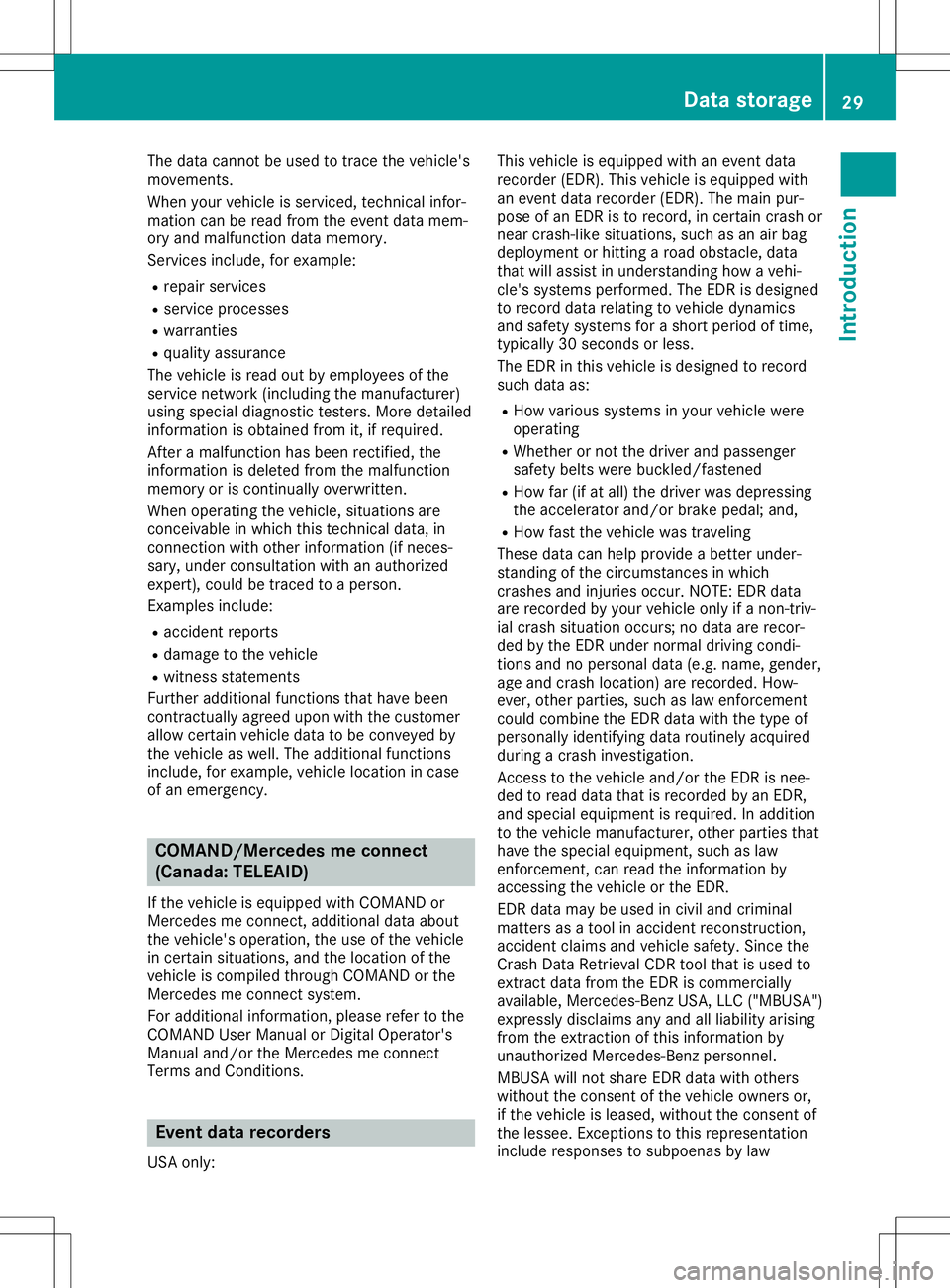 MERCEDES-BENZ GLA SUV 2020 Owners Manual The
data cannotbe used totrace thevehicle's
movemen ts.
When yourvehicle isserviced, technicalinfor-
mation canberead from theevent datamem-
ory and malfunct iondata memory.
Servic esinclude, fore MERCEDES-BENZ GLA SUV 2020 Owners Manual The
data cannotbe used totrace thevehicle's
movemen ts.
When yourvehicle isserviced, technicalinfor-
mation canberead from theevent datamem-
ory and malfunct iondata memory.
Servic esinclude, fore