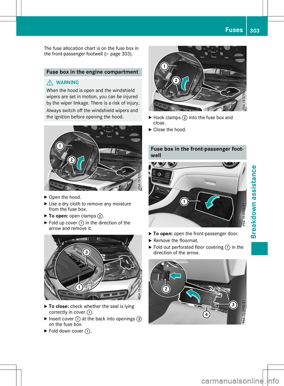 MERCEDES-BENZ GLA SUV 2020 Owners Manual The
fuse allocation chartison the fuse boxin
the front -passenger footwell(Ypage 303). Fuse
boxinthe engine compar tment G
WARNIN
G
When thehood isopen andthewindshield
wipers aresetinmotion ,you can MERCEDES-BENZ GLA SUV 2020 Owners Manual The
fuse allocation chartison the fuse boxin
the front -passenger footwell(Ypage 303). Fuse
boxinthe engine compar tment G
WARNIN
G
When thehood isopen andthewindshield
wipers aresetinmotion ,you can