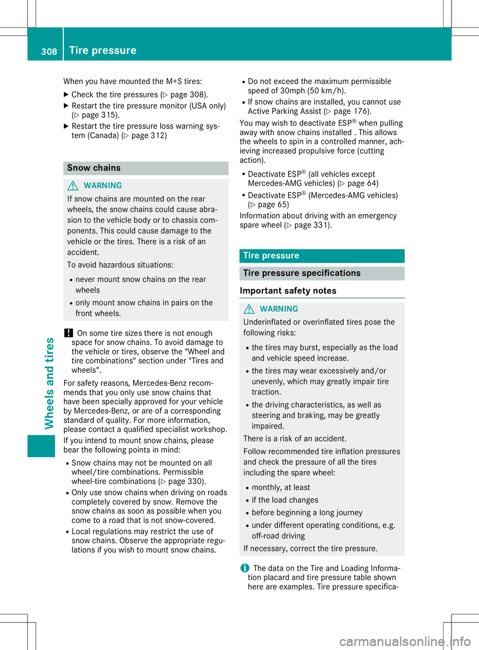 MERCEDES-BENZ GLA SUV 2020 Owners Manual When
youhave mount edthe M+S tires:
X Check thetire pressures (Ypage 308).
X Restart thetire pressure monitor(USA only)
(Y page 315).
X Restart thetire pressure losswarning sys-
tem (Canada) (Ypage 31 MERCEDES-BENZ GLA SUV 2020 Owners Manual When
youhave mount edthe M+S tires:
X Check thetire pressures (Ypage 308).
X Restart thetire pressure monitor(USA only)
(Y page 315).
X Restart thetire pressure losswarning sys-
tem (Canada) (Ypage 31