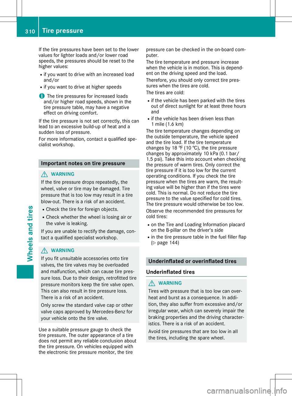 MERCEDES-BENZ GLA SUV 2020 Owners Manual If
the tire pressu reshave been settothe lowe r
valu esfor lighter loadsand/or lowerroad
speed s,the pressu resshoul dbe reset tothe
higher values:
R ifyou want todrive withanincreased load
and/or
R i MERCEDES-BENZ GLA SUV 2020 Owners Manual If
the tire pressu reshave been settothe lowe r
valu esfor lighter loadsand/or lowerroad
speed s,the pressu resshoul dbe reset tothe
higher values:
R ifyou want todrive withanincreased load
and/or
R i