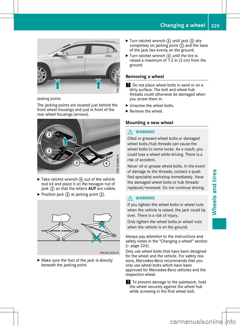 MERCEDES-BENZ GLA SUV 2020 Owners Manual Jack
ingpoin ts
The jackin gpoin tsare locat edjustbehin dth e
fro ntwheel housin gsand justin fro ntofthe
rear wheel housin gs(arr ows). X
Take ratche twren ch0085 out ofthevehi cle
to ol kit and pla MERCEDES-BENZ GLA SUV 2020 Owners Manual Jack
ingpoin ts
The jackin gpoin tsare locat edjustbehin dth e
fro ntwheel housin gsand justin fro ntofthe
rear wheel housin gs(arr ows). X
Take ratche twren ch0085 out ofthevehi cle
to ol kit and pla
