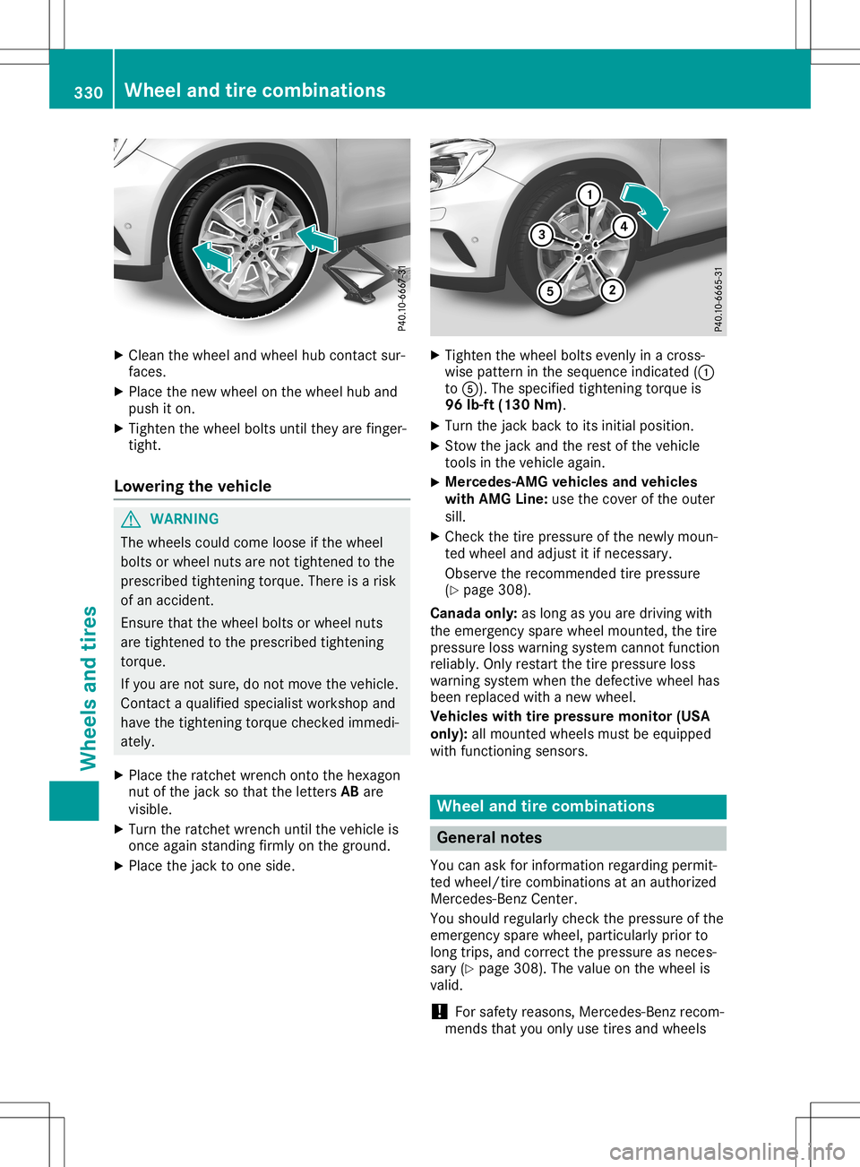 MERCEDES-BENZ GLA SUV 2020 Owners Manual X
Clean thewheel andwheel hubcontact sur-
fac es.
X Plac eth ene wwheel onthewheel huband
push iton .
X Tigh tenth ewheel boltsunt ilth ey are finger -
tig ht.
Loweri ngthevehi cle G
WAR
NING
The whee MERCEDES-BENZ GLA SUV 2020 Owners Manual X
Clean thewheel andwheel hubcontact sur-
fac es.
X Plac eth ene wwheel onthewheel huband
push iton .
X Tigh tenth ewheel boltsunt ilth ey are finger -
tig ht.
Loweri ngthevehi cle G
WAR
NING
The whee