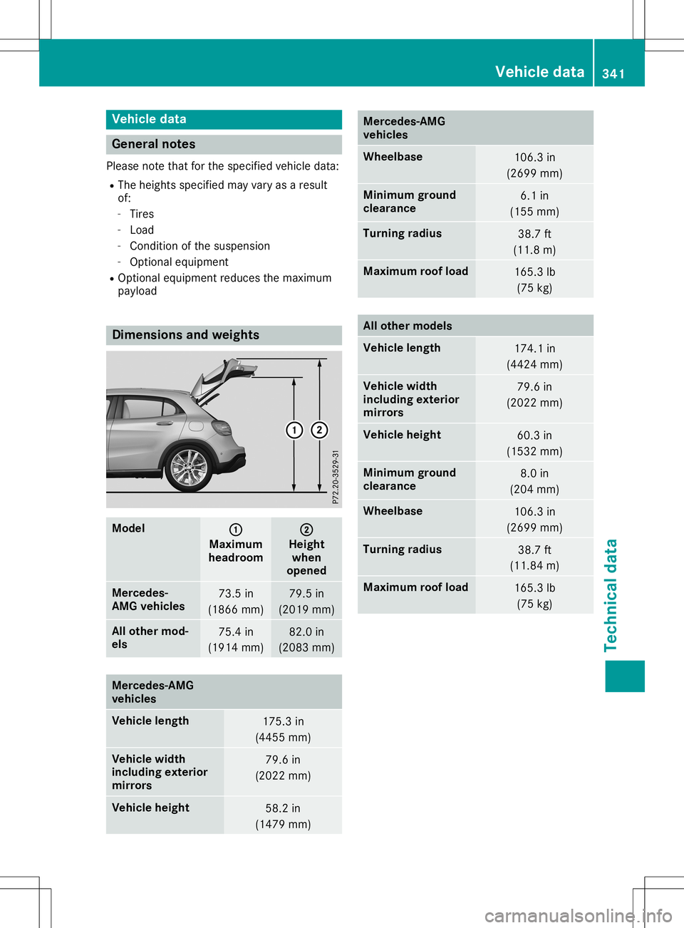 MERCEDES-BENZ GLA SUV 2020 Owners Manual Vehi
cle data Gen
eral notes
Pl ea se note thatfor the specified veh icleda ta:
R The heights specified mayvar yas ares ult
of:
- Tires
- Loa d
- Co ndi tionof the suspe nsion
- Opti onaleq uipme nt
R MERCEDES-BENZ GLA SUV 2020 Owners Manual Vehi
cle data Gen
eral notes
Pl ea se note thatfor the specified veh icleda ta:
R The heights specified mayvar yas ares ult
of:
- Tires
- Loa d
- Co ndi tionof the suspe nsion
- Opti onaleq uipme nt
R