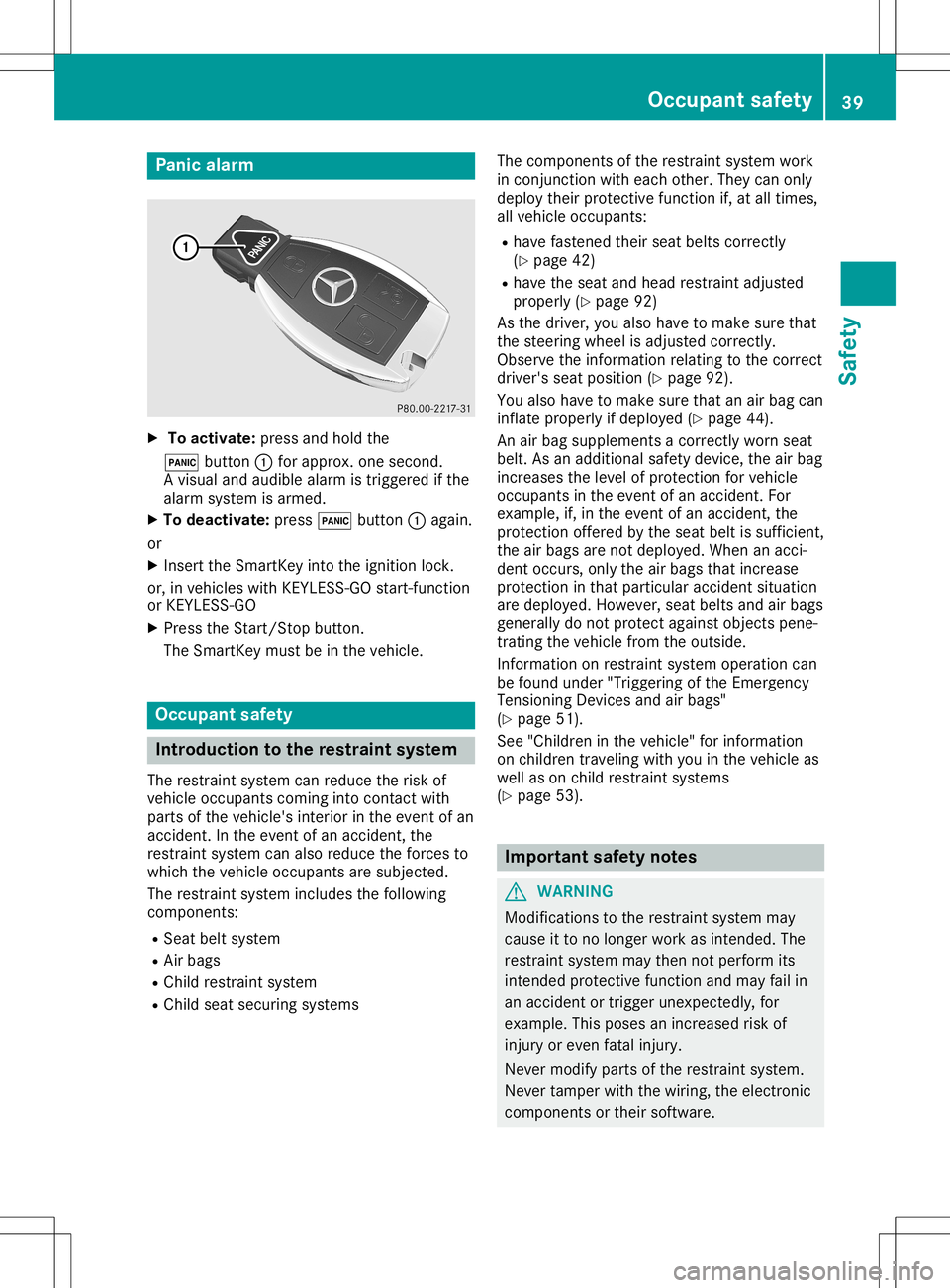 MERCEDES-BENZ GLA SUV 2020 Service Manual Panic
alarm X
To activate: pressandhold the
0033 button 0043for approx. onesecond.
A visual andaudib lealarm istriggered ifthe
alarm system isarmed.
X To deactivat e:press 0033button 0043again.
or X I MERCEDES-BENZ GLA SUV 2020 Service Manual Panic
alarm X
To activate: pressandhold the
0033 button 0043for approx. onesecond.
A visual andaudib lealarm istriggered ifthe
alarm system isarmed.
X To deactivat e:press 0033button 0043again.
or X I