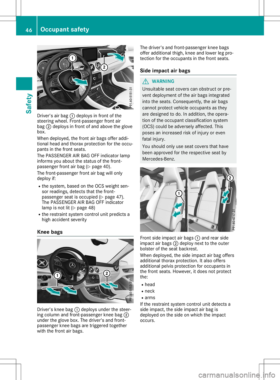 MERCEDES-BENZ GLA SUV 2020 Service Manual Driv
er'sai rba g0043 deploy sin fro ntofthe
stee ringwh eel.Front- passe nge rfro ntair
ba g0044 deploy sin fro ntofand above theglove
bo x.
Wh endeploy ed ,the frontairba gs offeraddi-
tio nal h MERCEDES-BENZ GLA SUV 2020 Service Manual Driv
er'sai rba g0043 deploy sin fro ntofthe
stee ringwh eel.Front- passe nge rfro ntair
ba g0044 deploy sin fro ntofand above theglove
bo x.
Wh endeploy ed ,the frontairba gs offeraddi-
tio nal h