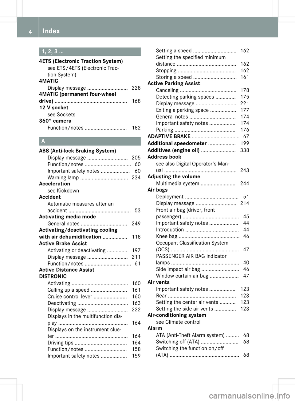 MERCEDES-BENZ GLA SUV 2020 Owners Manual 1,
2,3...
4ETS (Electronic Traction System )
see ETS/4E TS(Elect ronic Trac-
tion System)
4MATIC
Display message ............................ 228
4MATIC (permanent four-wheel
dr ive) ................ MERCEDES-BENZ GLA SUV 2020 Owners Manual 1,
2,3...
4ETS (Electronic Traction System )
see ETS/4E TS(Elect ronic Trac-
tion System)
4MATIC
Display message ............................ 228
4MATIC (permanent four-wheel
dr ive) ................