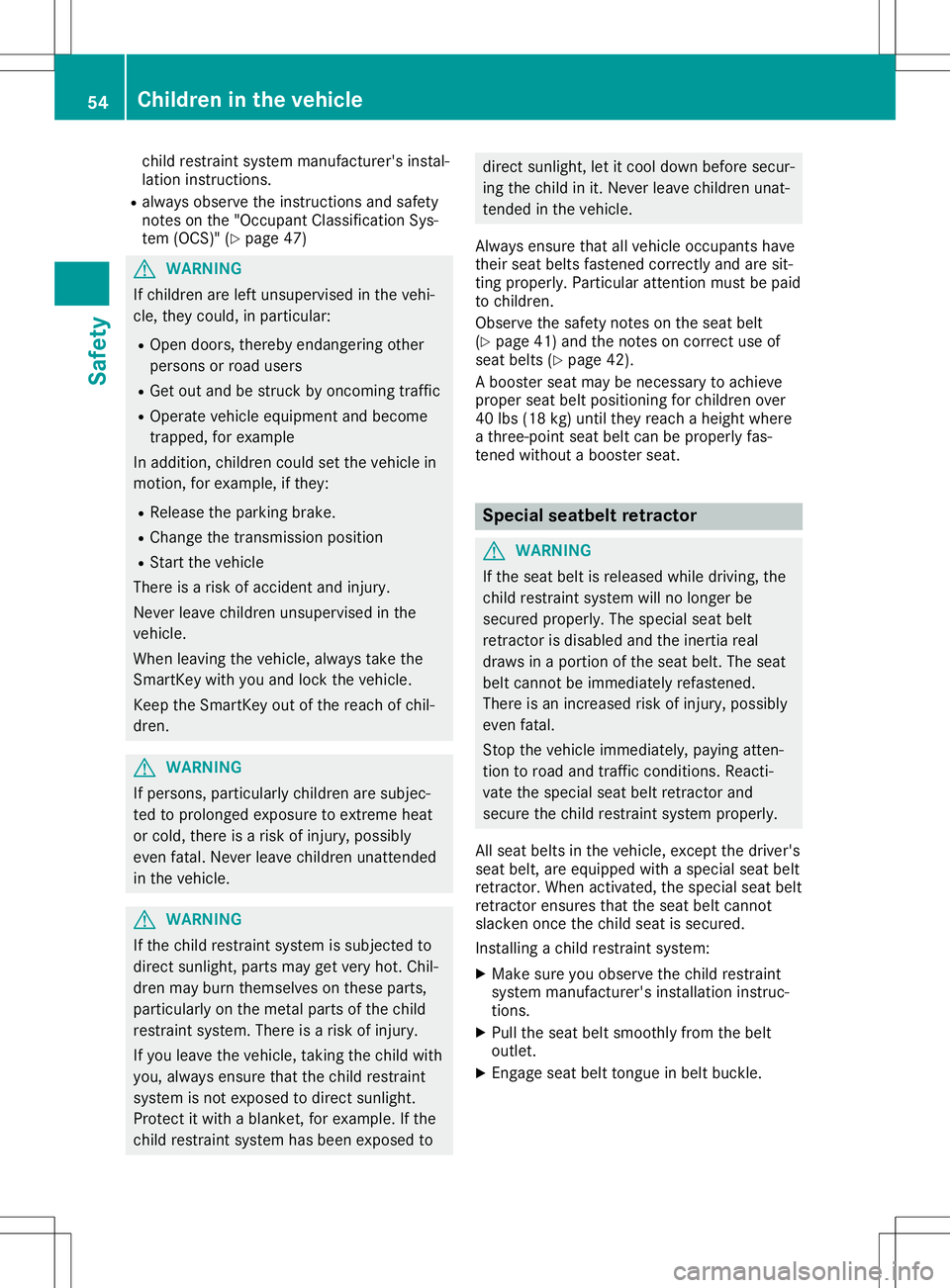 MERCEDES-BENZ GLA SUV 2020 Workshop Manual chil
drestra intsystem manufacturer'sinsta l-
la tion instru ctions .
R alwa ysobs erve theinstru ctions andsafety
notes onthe "Occu pant Class ificati onSys -
tem (OCS)"(Ypage 47) G
WARNI MERCEDES-BENZ GLA SUV 2020 Workshop Manual chil
drestra intsystem manufacturer'sinsta l-
la tion instru ctions .
R alwa ysobs erve theinstru ctions andsafety
notes onthe "Occu pant Class ificati onSys -
tem (OCS)"(Ypage 47) G
WARNI