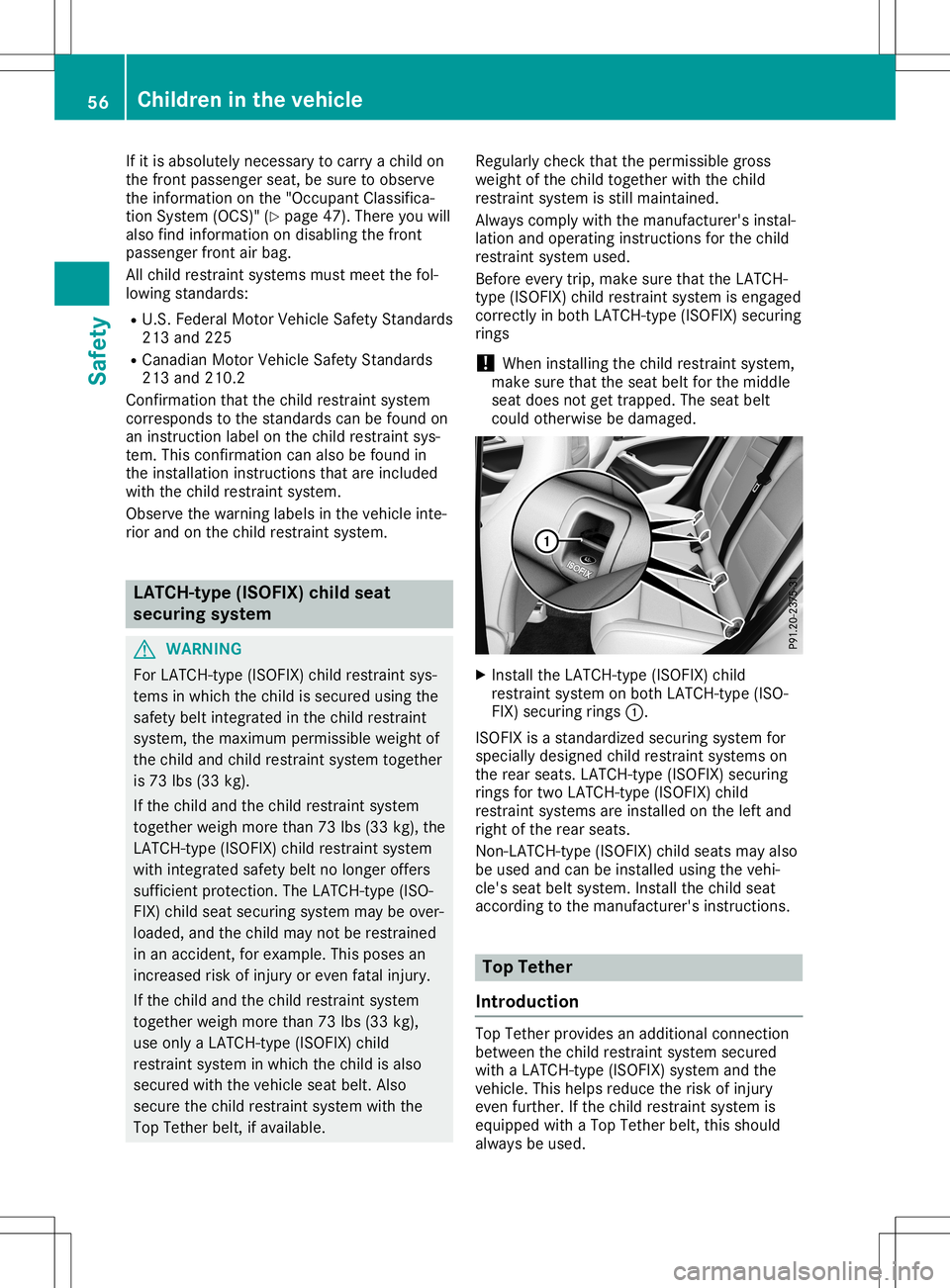 MERCEDES-BENZ GLA SUV 2020 Workshop Manual If
it is absol utely necessary tocarry achild on
the front passe ngerseat, besure toobserve
the information onthe "Occupa ntCla ssifica -
tion System (OCS)"(Ypage 47).There youwill
also findin MERCEDES-BENZ GLA SUV 2020 Workshop Manual If
it is absol utely necessary tocarry achild on
the front passe ngerseat, besure toobserve
the information onthe "Occupa ntCla ssifica -
tion System (OCS)"(Ypage 47).There youwill
also findin