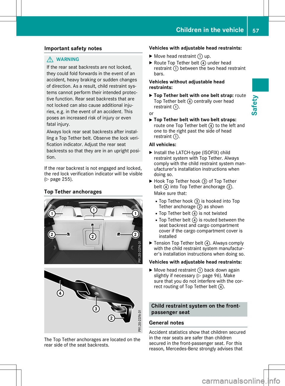 MERCEDES-BENZ GLA SUV 2020 Workshop Manual Imp
ortant safety notes G
WAR
NING
If th erear seat backrest sare notloc ked,
th ey could foldfor wards intheeve ntofan
acc iden t,heav ybrak ingorsudde nch ang es
of dire ction .As ares ult,ch ild re MERCEDES-BENZ GLA SUV 2020 Workshop Manual Imp
ortant safety notes G
WAR
NING
If th erear seat backrest sare notloc ked,
th ey could foldfor wards intheeve ntofan
acc iden t,heav ybrak ingorsudde nch ang es
of dire ction .As ares ult,ch ild re