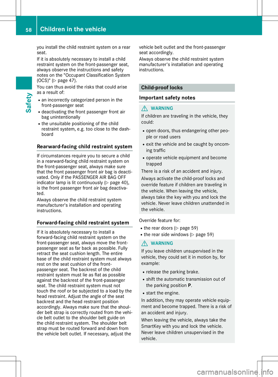 MERCEDES-BENZ GLA SUV 2020 Workshop Manual you
inst all thech ild res train tsyst emonarear
seat .
If it is abso lutely necessar yto inst all ach ild
res train tsyst emonthefron t-pass enger seat ,
always observeth einst ruc tion sand safety
n MERCEDES-BENZ GLA SUV 2020 Workshop Manual you
inst all thech ild res train tsyst emonarear
seat .
If it is abso lutely necessar yto inst all ach ild
res train tsyst emonthefron t-pass enger seat ,
always observeth einst ruc tion sand safety
n