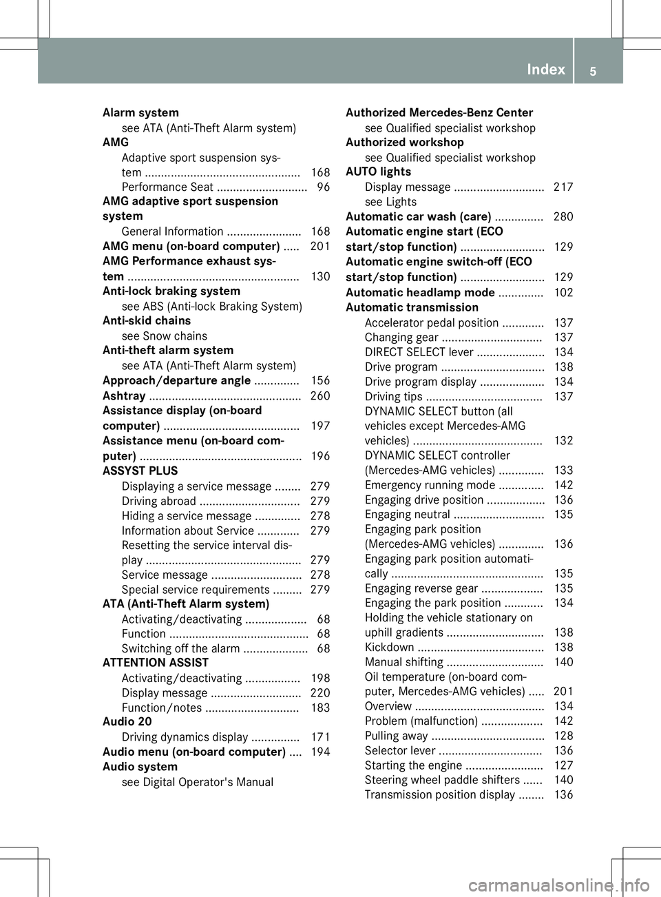 MERCEDES-BENZ GLA SUV 2020 Owners Manual Alar
msys tem
see ATA(A nti-T hef tAlar msyst em)
AMG
Adapt ive spor tsusp ension sys-
te m .......... ...................................... 168
Per forman ceSeat ............................ 96
AMG MERCEDES-BENZ GLA SUV 2020 Owners Manual Alar
msys tem
see ATA(A nti-T hef tAlar msyst em)
AMG
Adapt ive spor tsusp ension sys-
te m .......... ...................................... 168
Per forman ceSeat ............................ 96
AMG