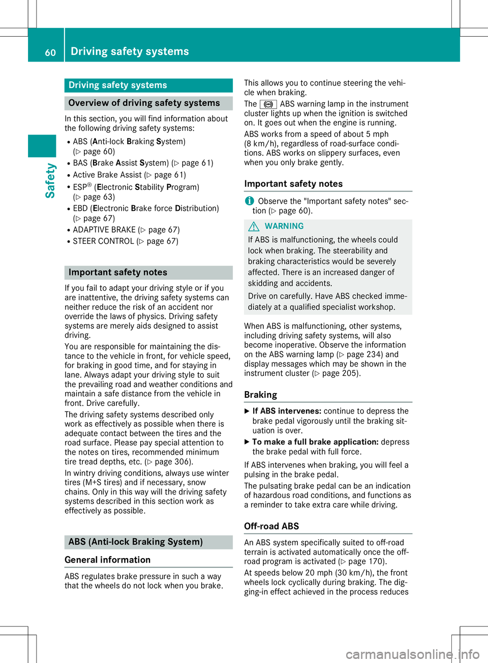 MERCEDES-BENZ GLA SUV 2020 Repair Manual Dri
vin gsa fet ysys tems Over
view ofdrivin gsa fet ysys tems
In this sec tion ,you willfindinfo rm ation about
th efo llow ing dri vin gsaf etysys tems :
R AB S(An ti-loc kBrak ing Syst em)
(Y page MERCEDES-BENZ GLA SUV 2020 Repair Manual Dri
vin gsa fet ysys tems Over
view ofdrivin gsa fet ysys tems
In this sec tion ,you willfindinfo rm ation about
th efo llow ing dri vin gsaf etysys tems :
R AB S(An ti-loc kBrak ing Syst em)
(Y page