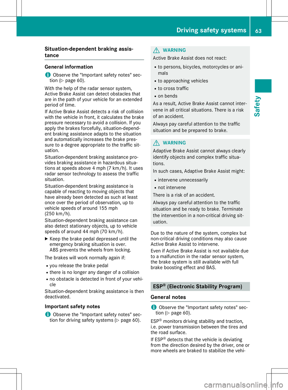 MERCEDES-BENZ GLA SUV 2020 Repair Manual Situat
ion-dependent brakingassis-
tance General
informat ion
i Observe
the"Important safetynotes" sec-
tion (Ypage 60).
With thehelp ofthe radar sensor system,
Act ive Brake Assist candetect MERCEDES-BENZ GLA SUV 2020 Repair Manual Situat
ion-dependent brakingassis-
tance General
informat ion
i Observe
the"Important safetynotes" sec-
tion (Ypage 60).
With thehelp ofthe radar sensor system,
Act ive Brake Assist candetect
